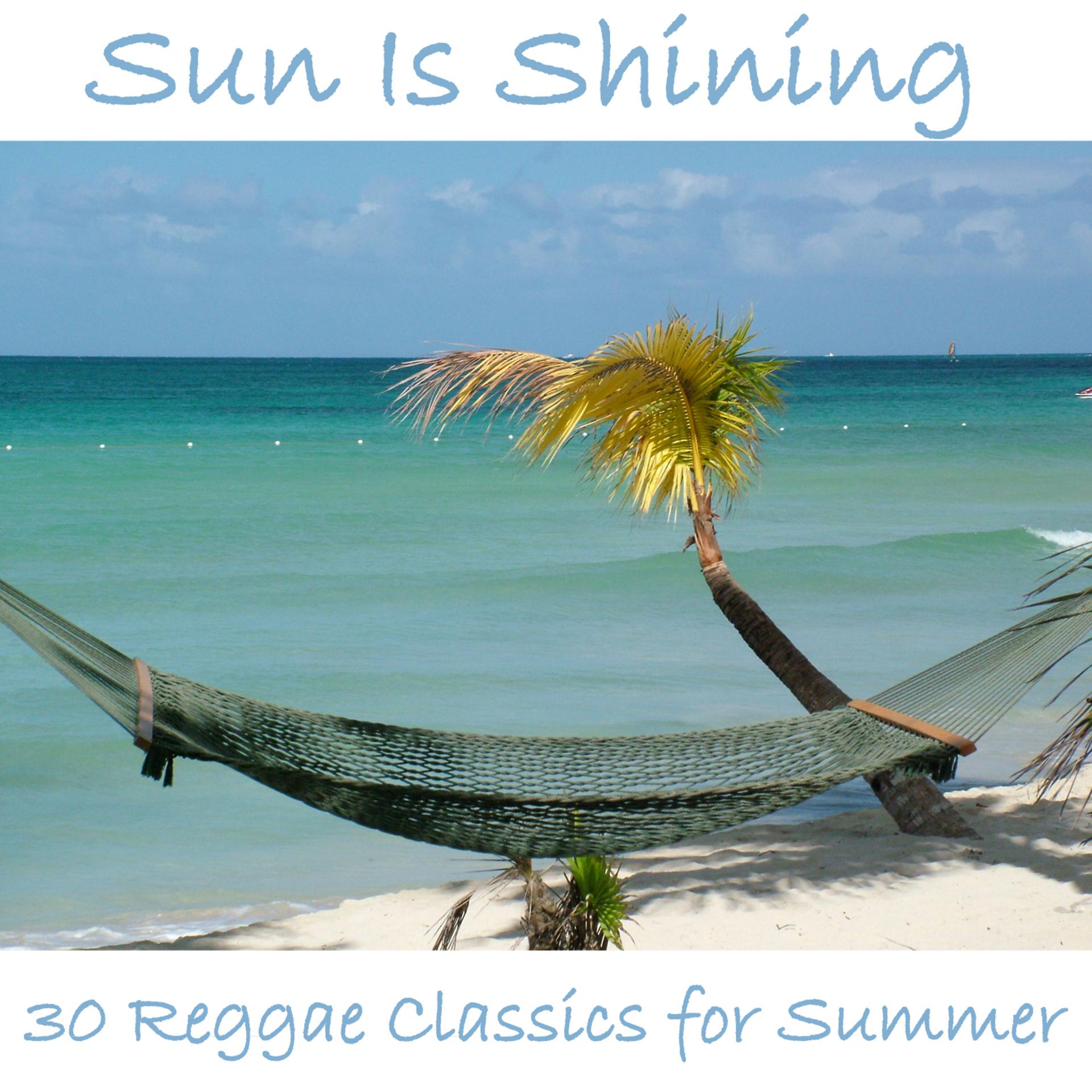 Постер альбома Sun Is Shining: 30 Reggae Classics for Summer