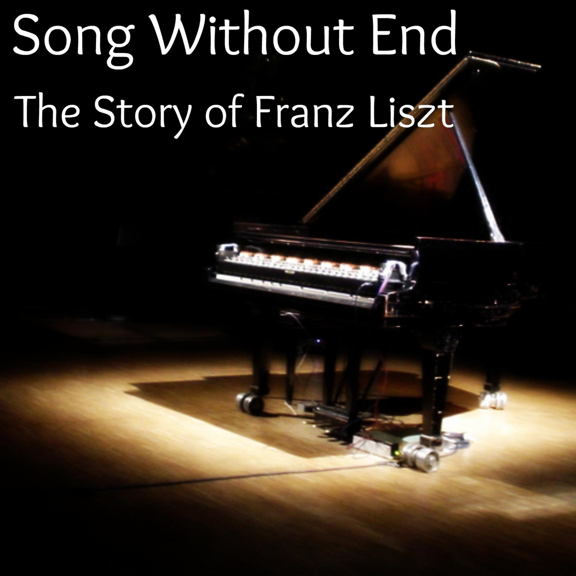 Постер альбома Song Without End - The Story of Franz Liszt