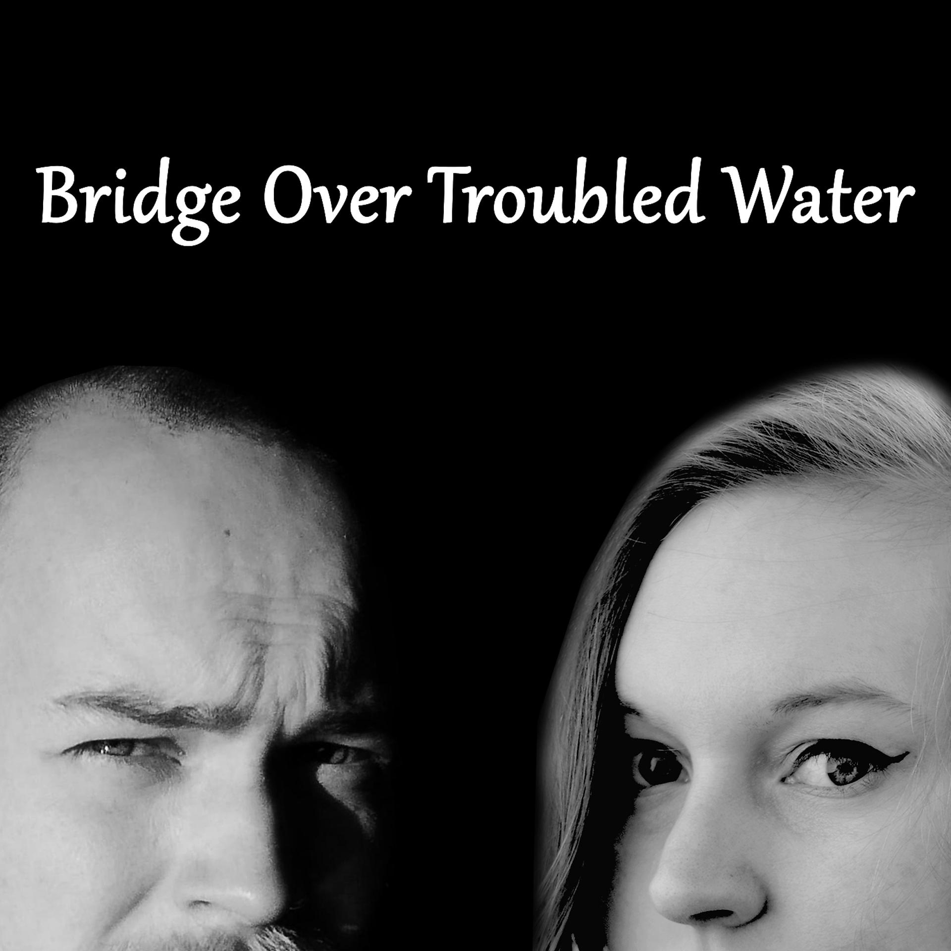 Постер альбома Bridge Over Troubled Water (feat. Tom de Munck)