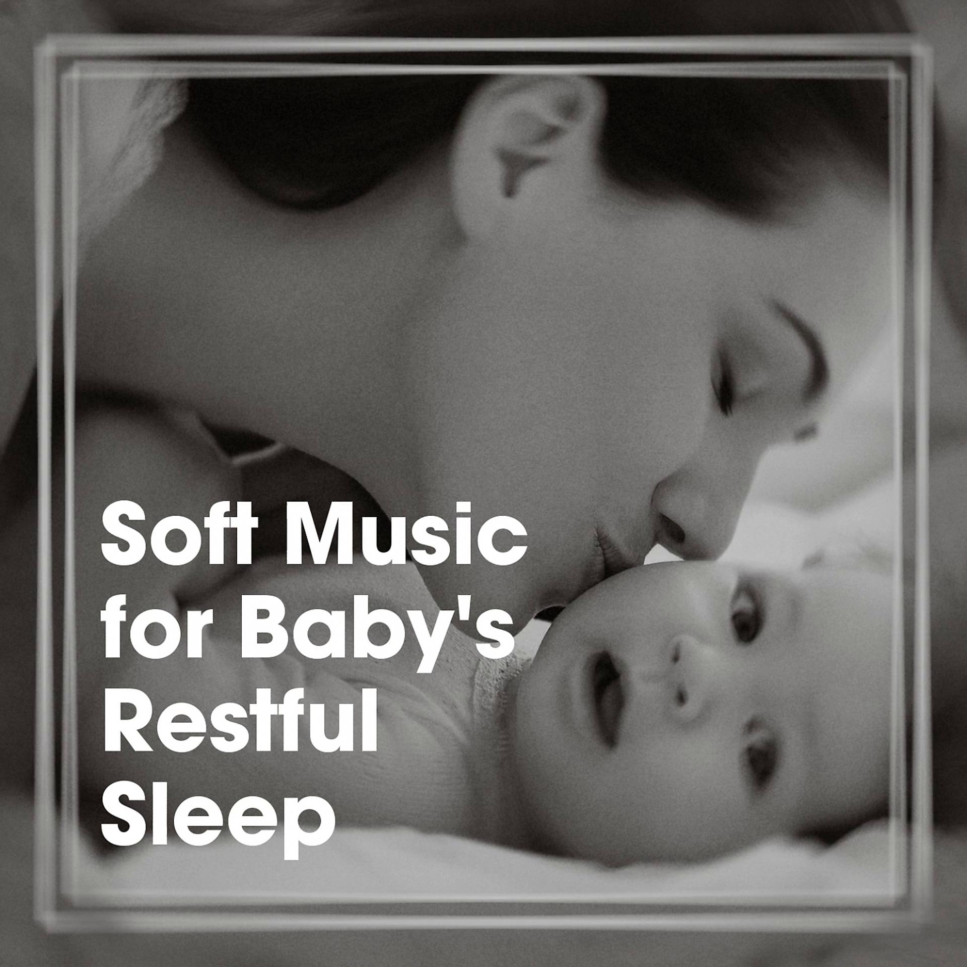 Постер альбома Soft Music for Baby's Restful Sleep