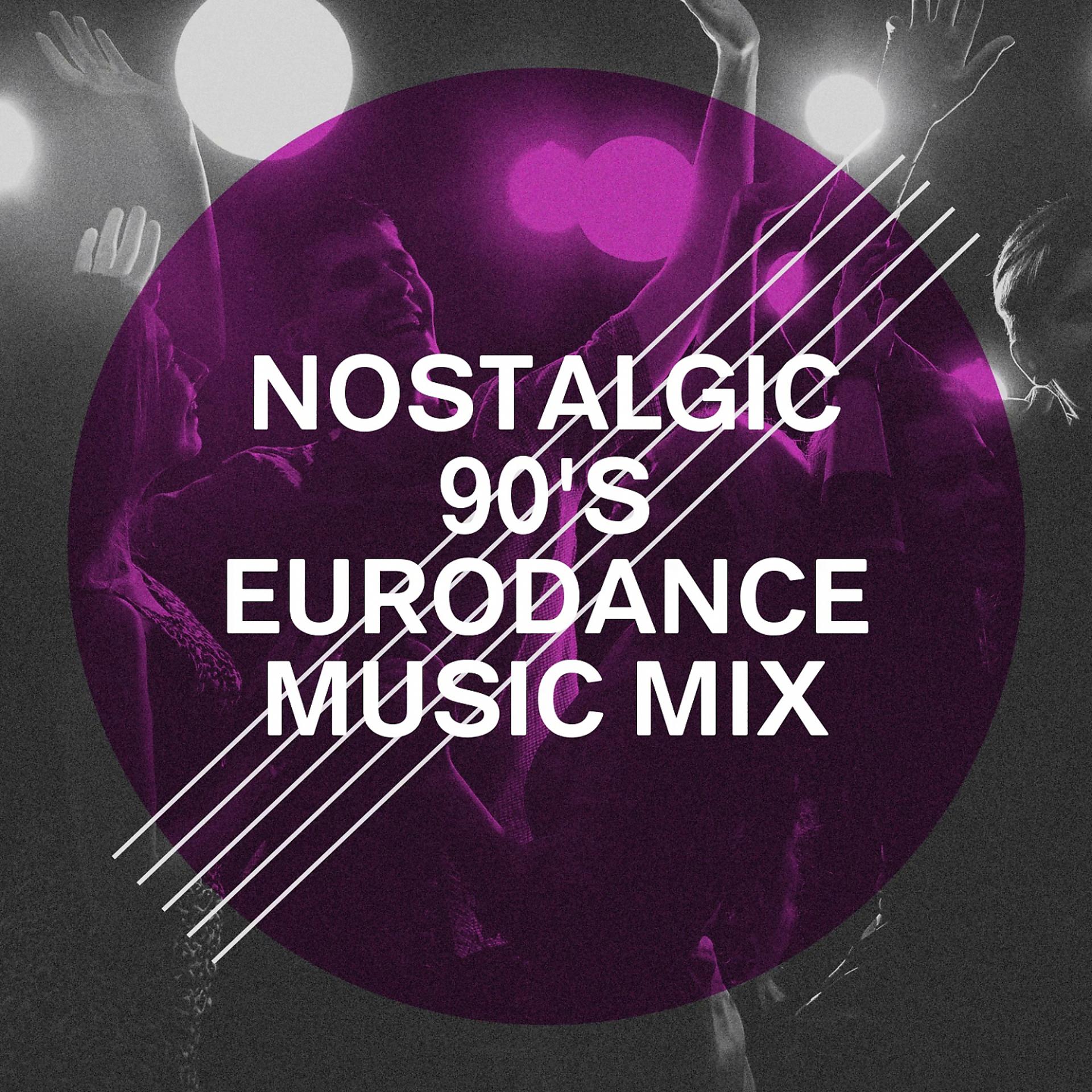 Постер альбома Nostalgic 90's Eurodance Music Mix