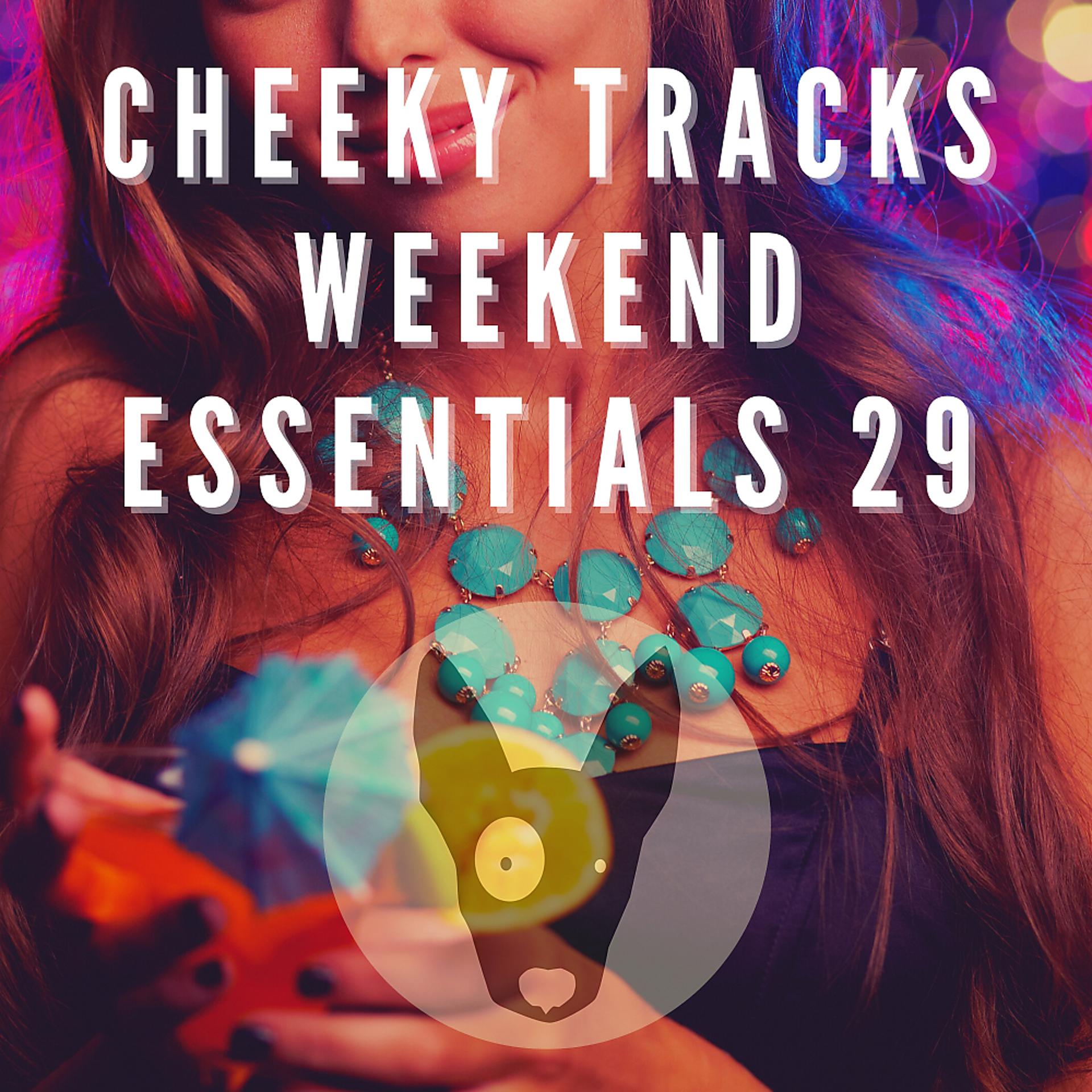 Постер альбома Cheeky Tracks Weekend Essentials 29