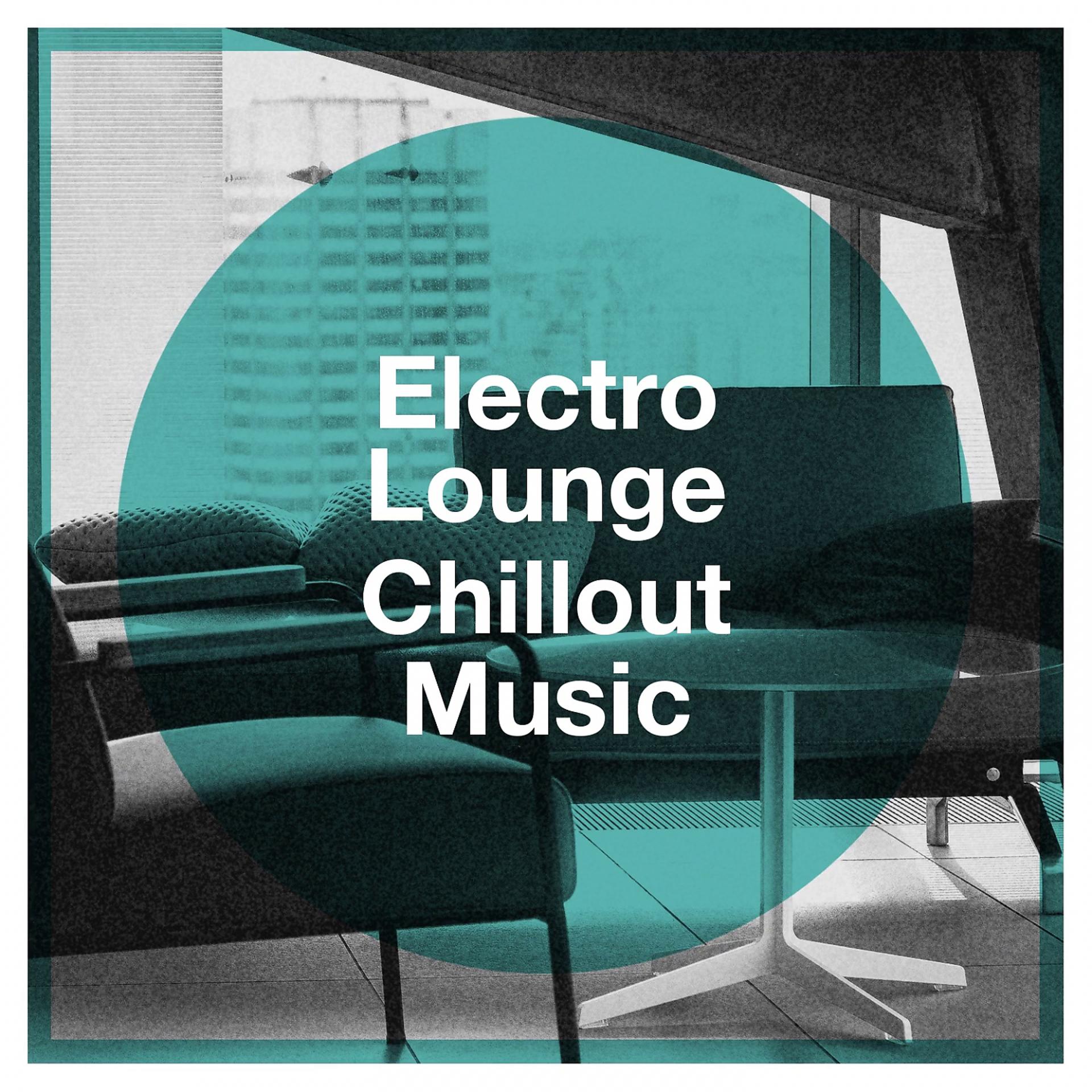 Постер альбома Electro Lounge Chillout Music