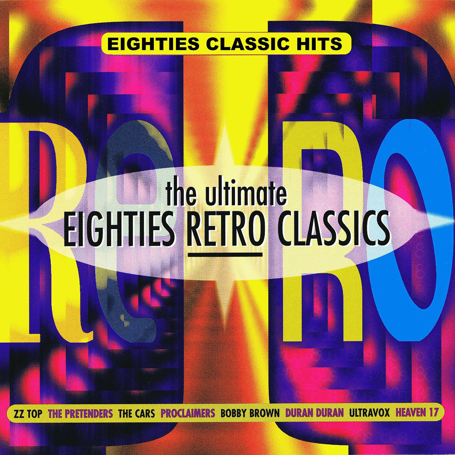 Постер альбома The Ultimate Eighties Retro Classics