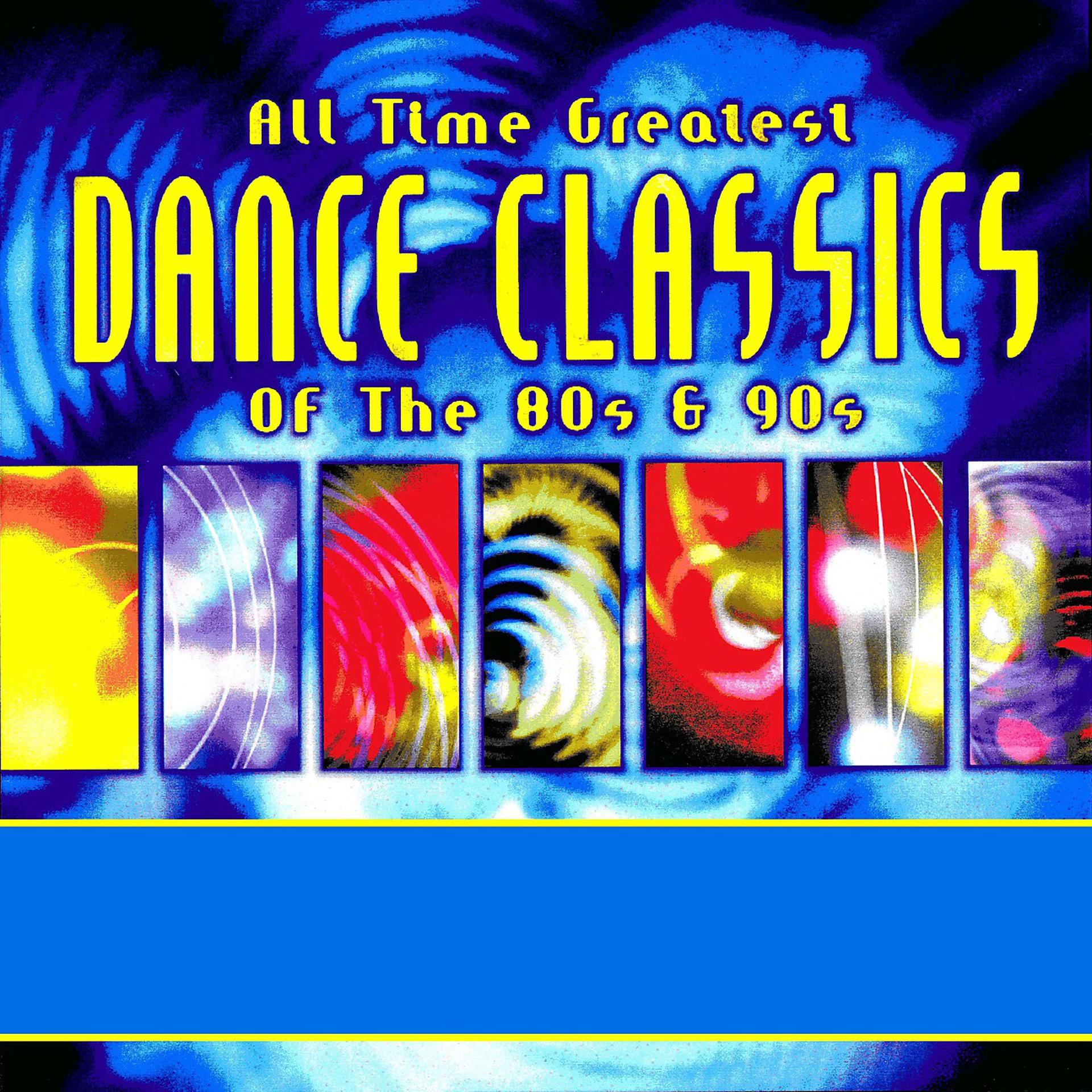 Постер альбома All Time Greatest Dance Classics of the 80's & 90's