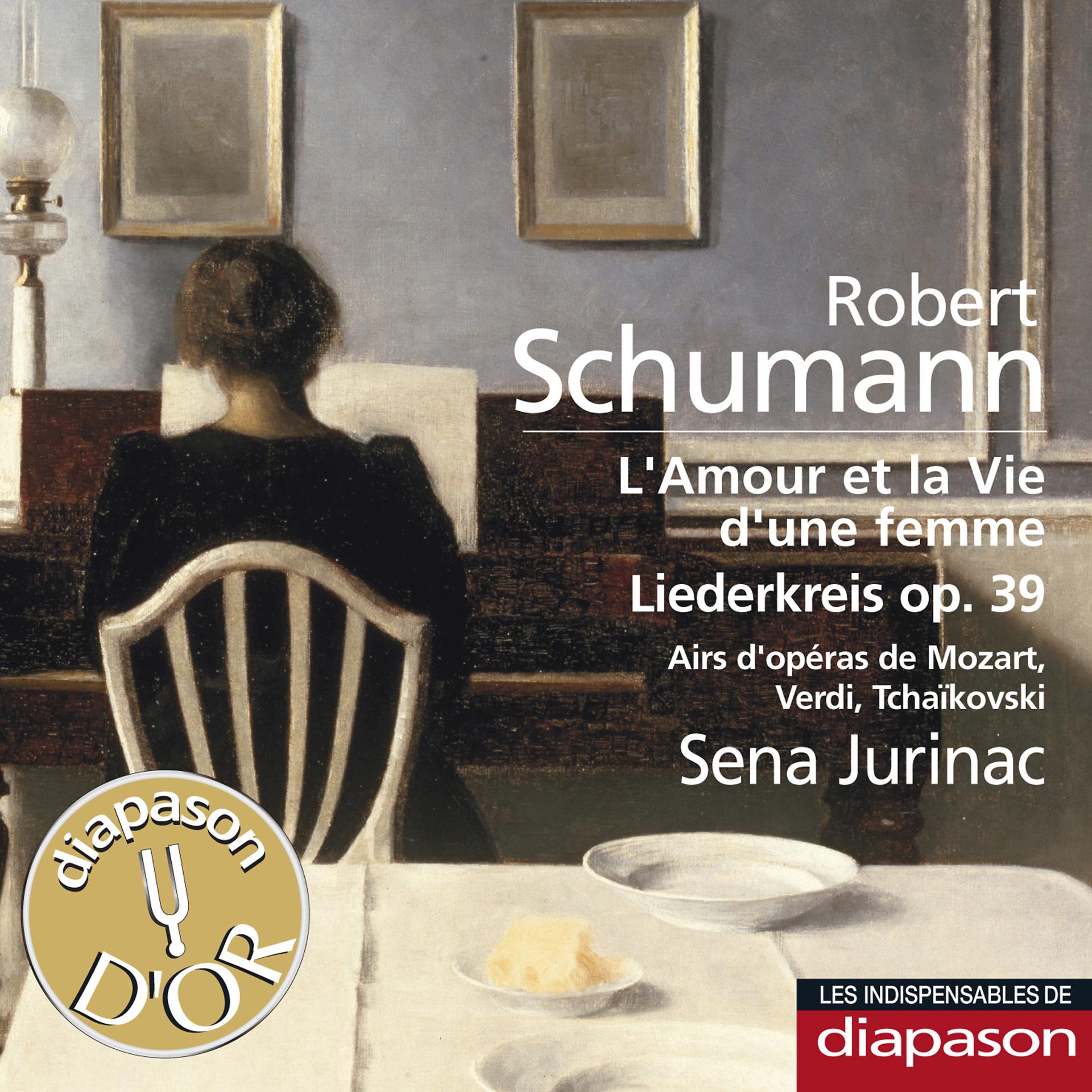 Постер альбома Schumann: L'amour et la vie d'une femme & Liederkreis Op. 39 - Mozart, Verdi & Tchaïkovsky:Airs d'opéras(Les indispensables de Diapason)