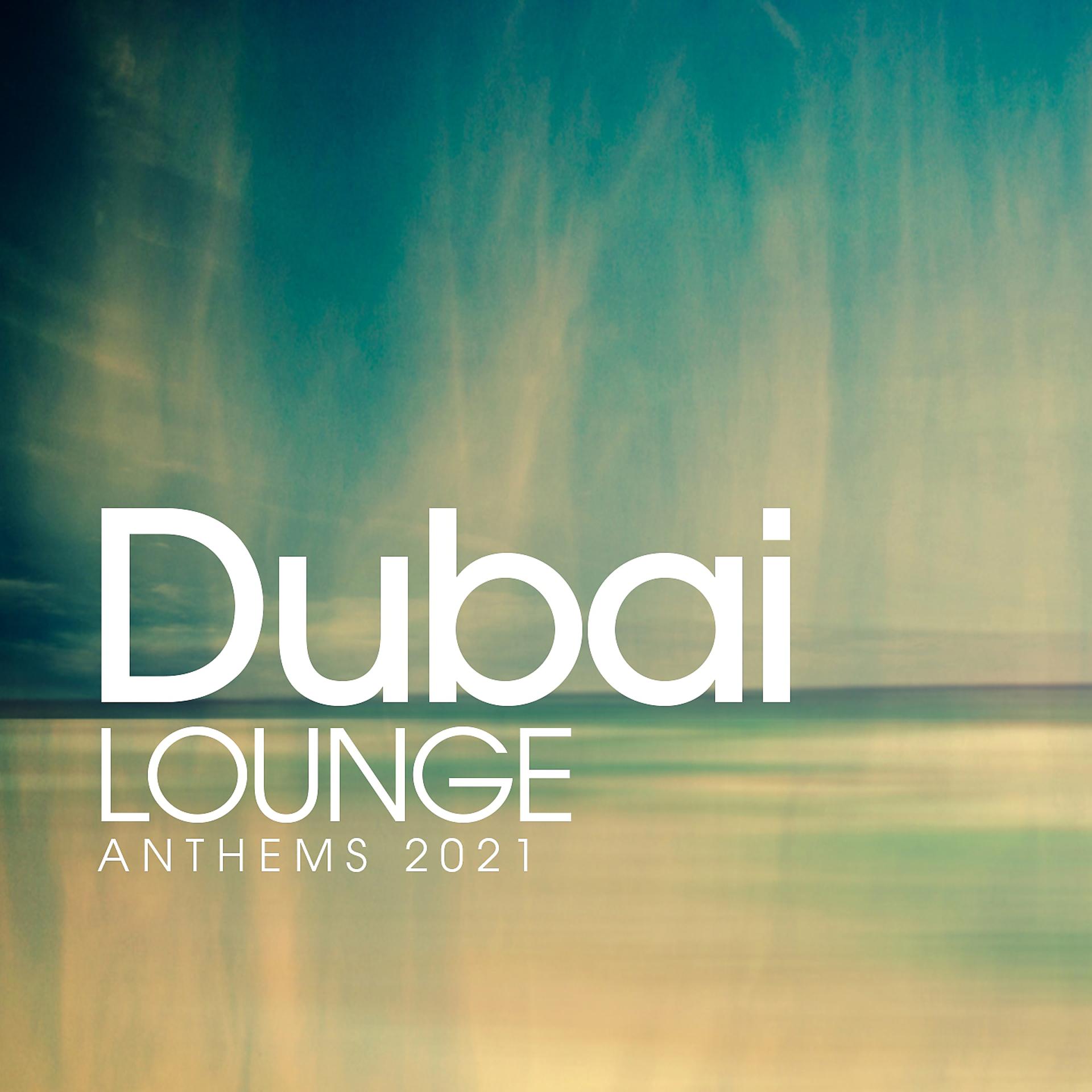 Постер альбома Dubai Lounge Anthems 2021