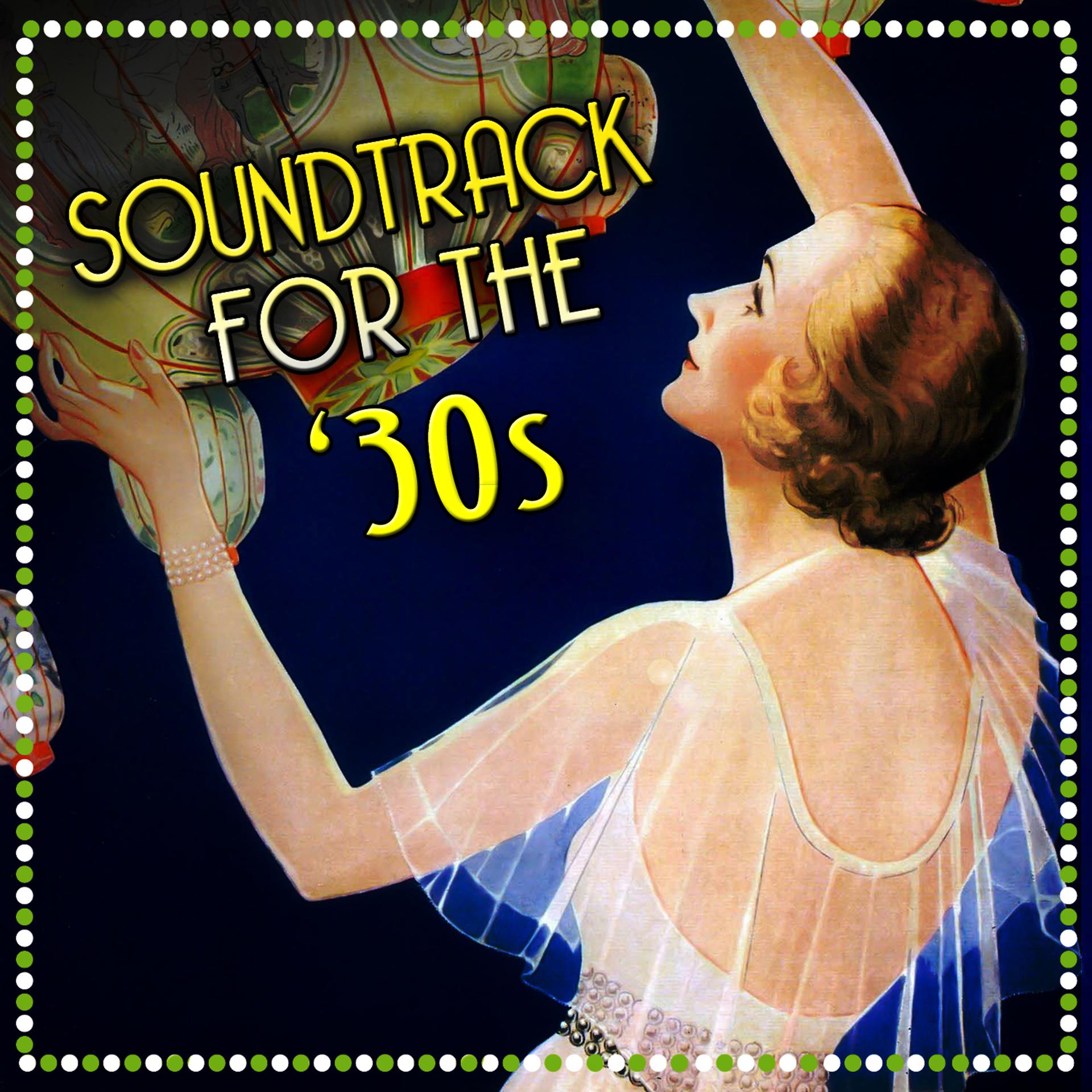 Постер альбома Soundtrack For The '30s