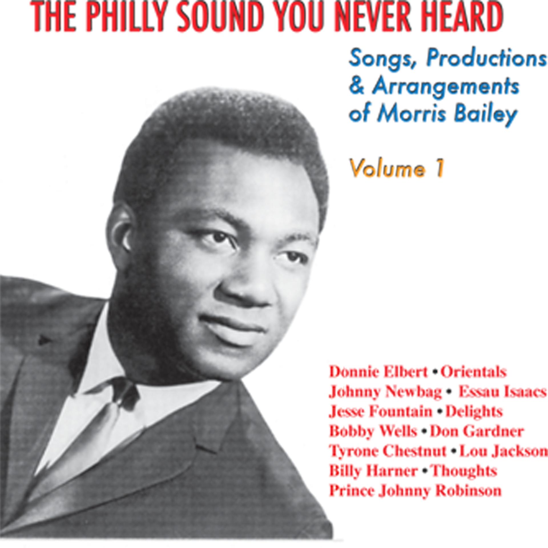 Постер альбома The Philly Sound You Never Heard Volume 1: Songs, Productions & Arrangements of Morris Bailey