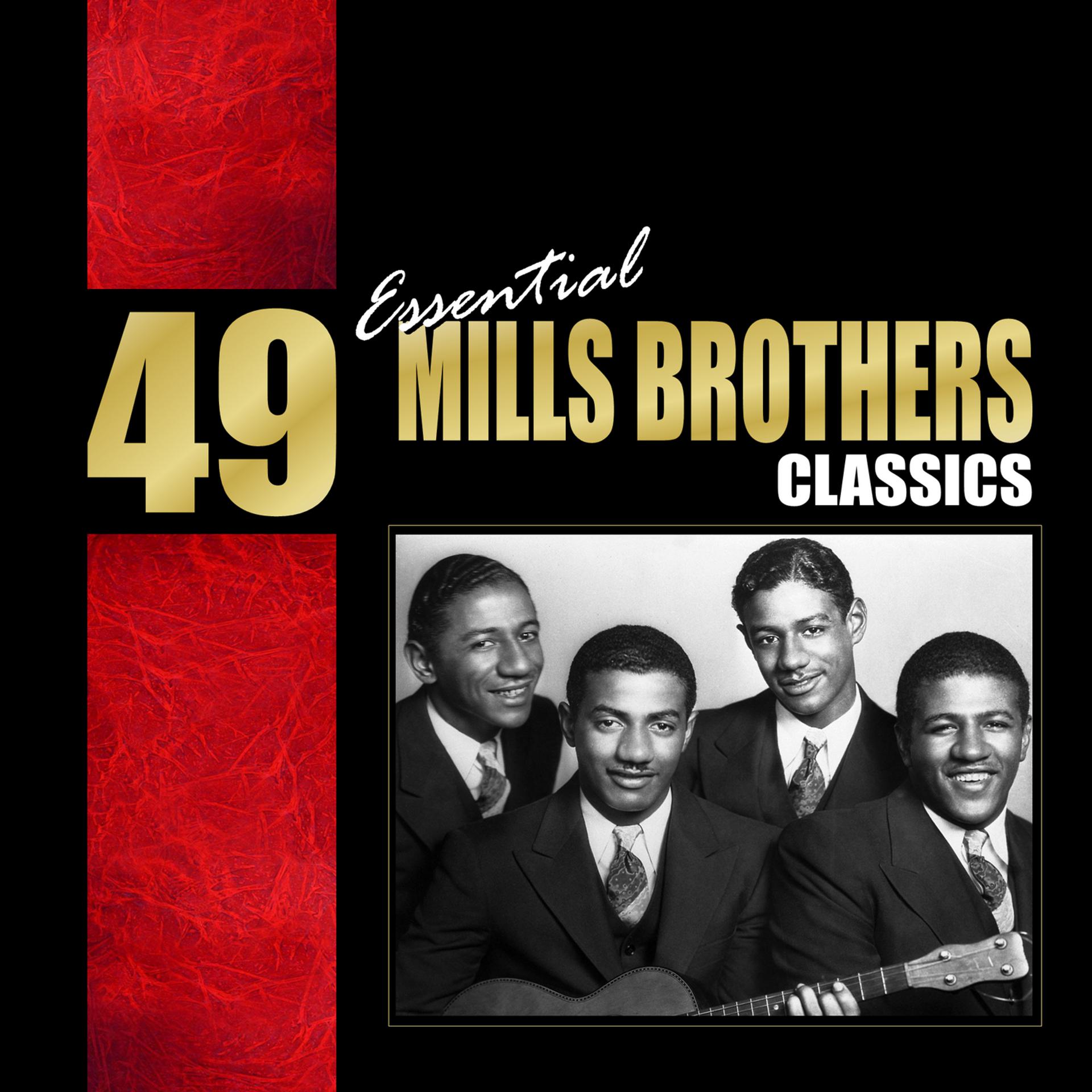 Постер альбома 49 Essential Mills Brothers Classics
