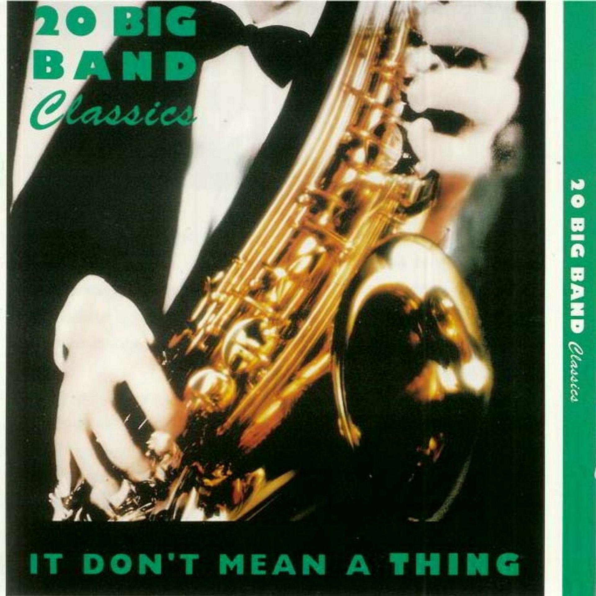 Постер альбома It Don't Mean A Thing (20 Big Band Classics)(Digitally Remastered)