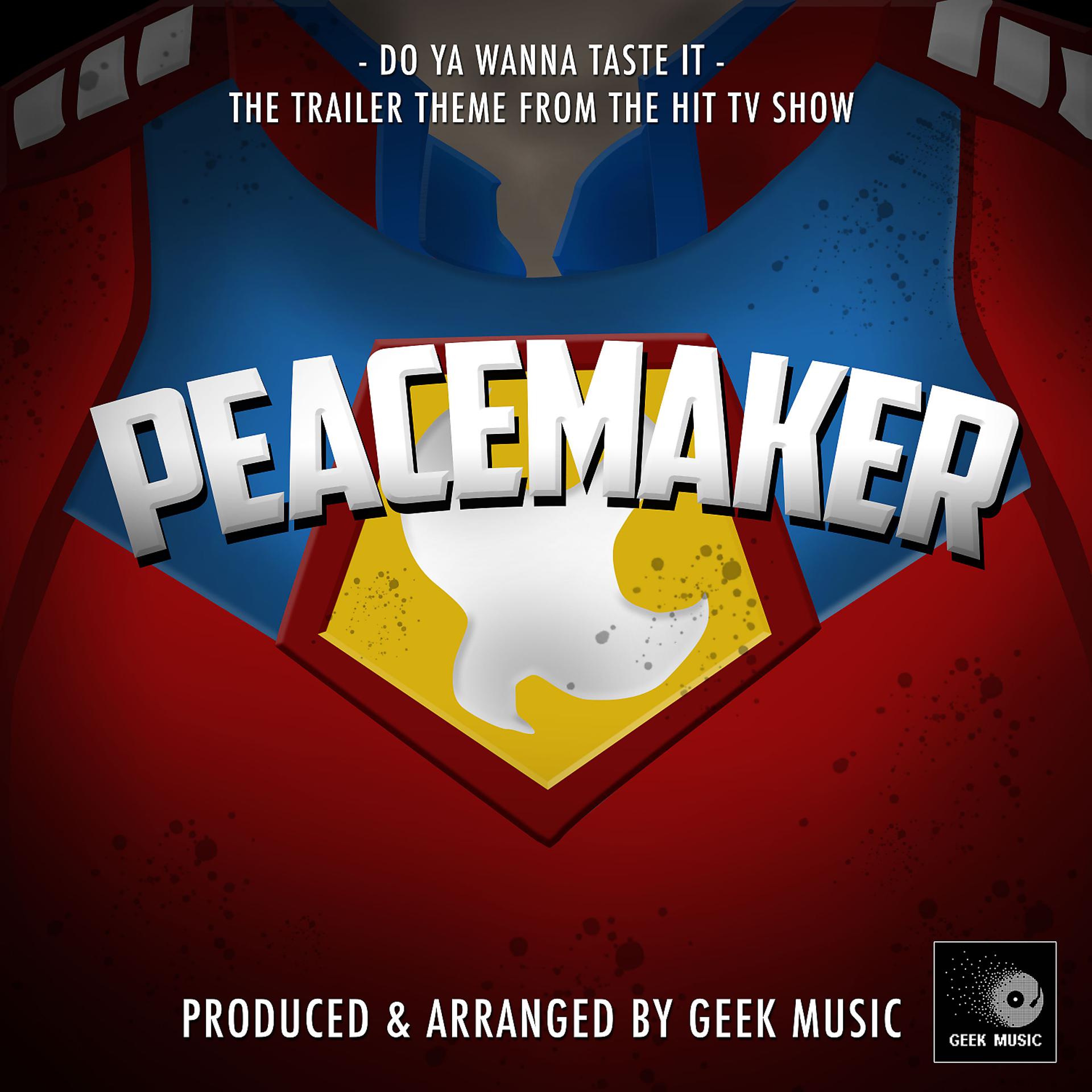 Постер альбома Do Ya Wanna Taste It (From "Peacemaker")