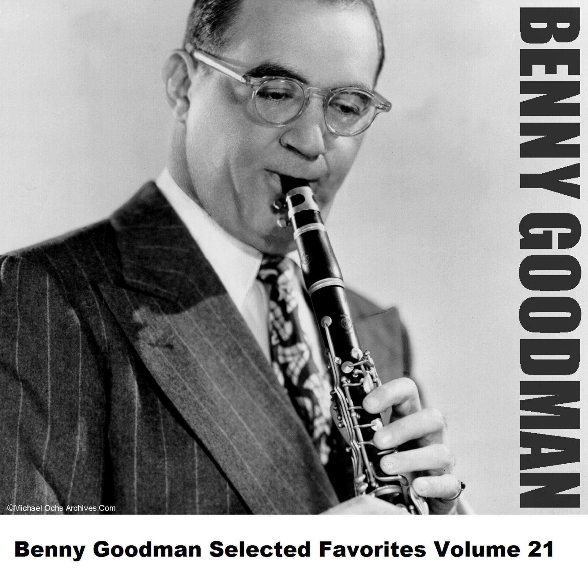 Постер альбома Benny Goodman Selected Favorites, Vol. 21