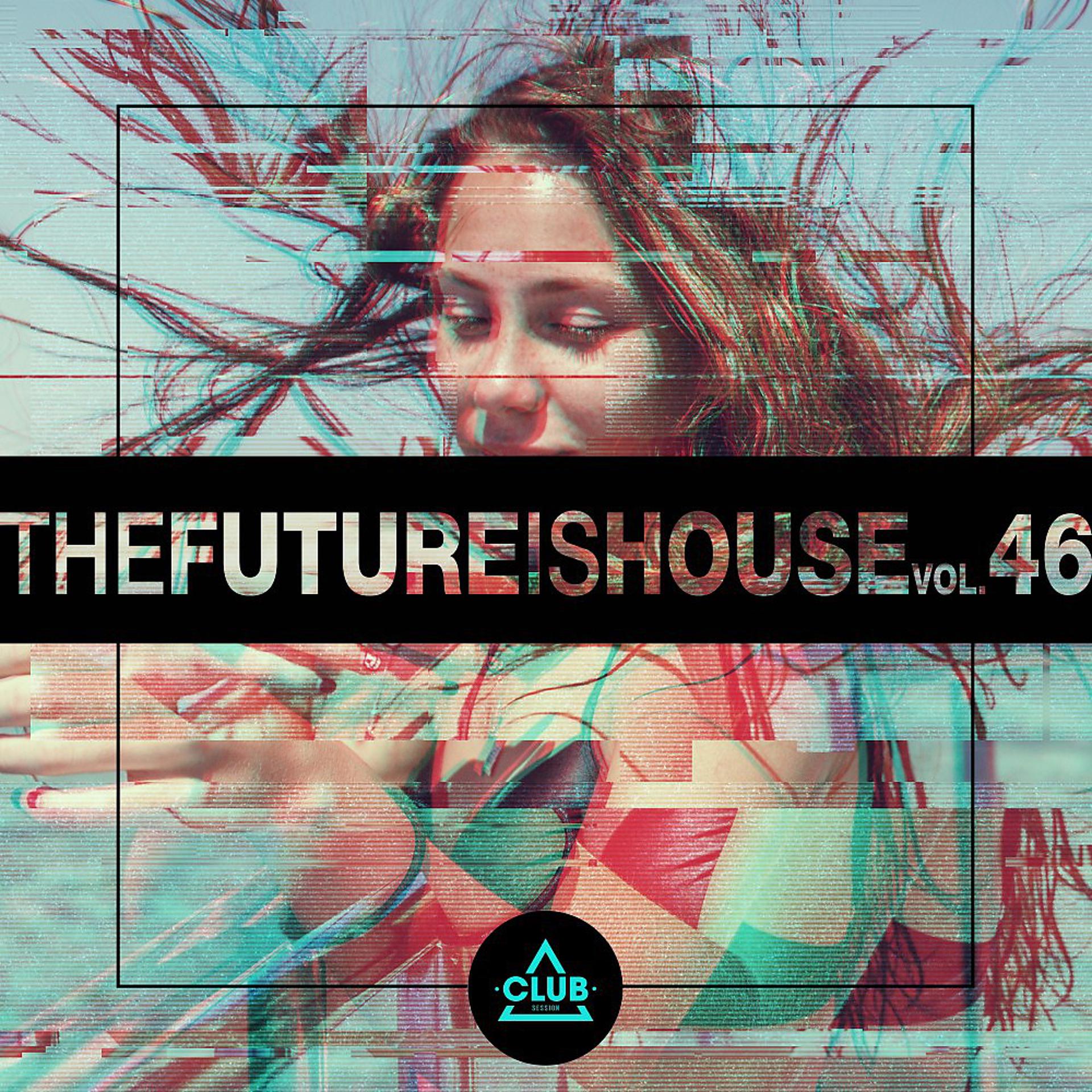Постер альбома The Future Is House, Vol. 46