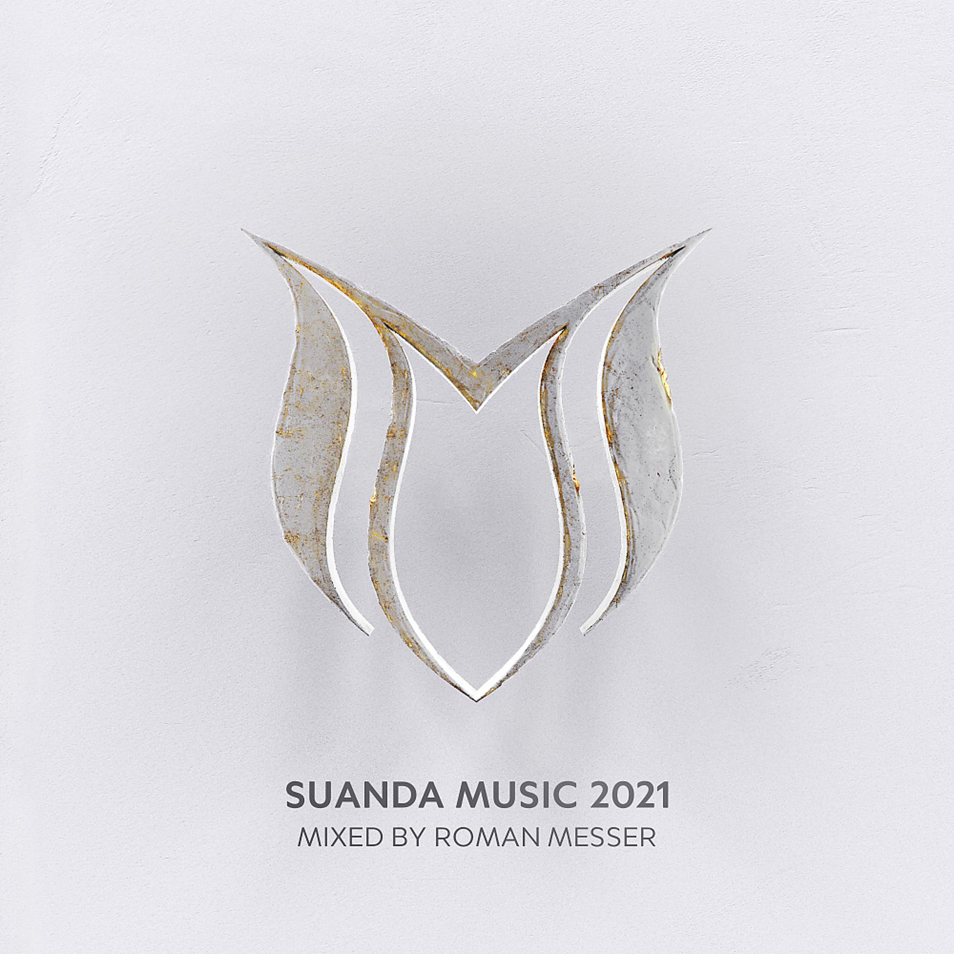 Постер альбома Suanda Music 2021 - Mixed by Roman Messer