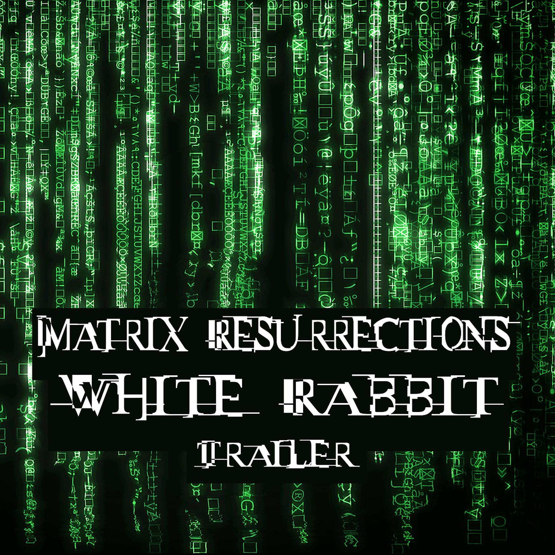 Постер альбома Matrix Resurrections - White Rabbit Trailer