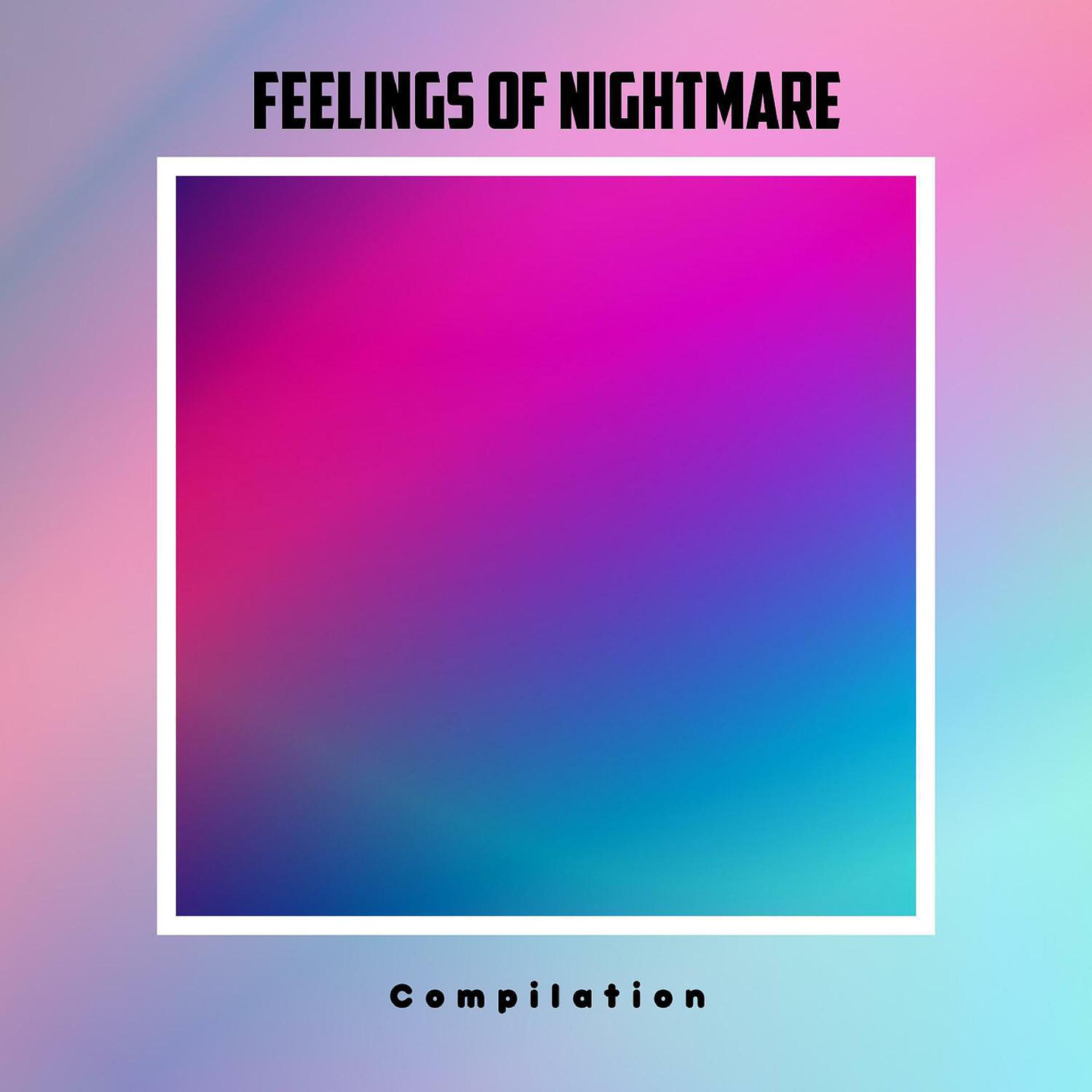 Постер альбома Feelings Of Nightmare Compilation
