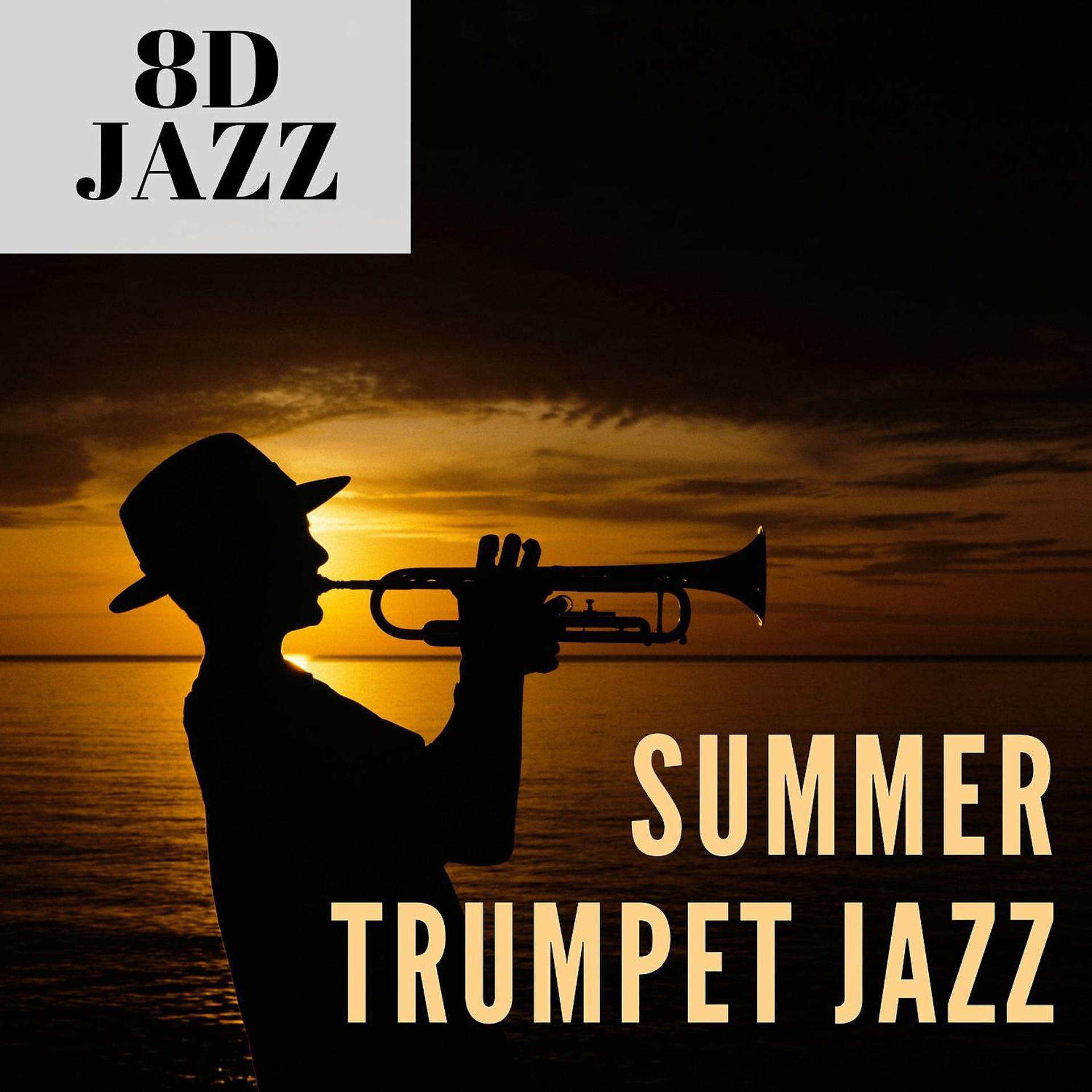 Постер альбома Summer Trumpet Jazz, 8D Audio, 8D Music Tunes, 2021 Playlist