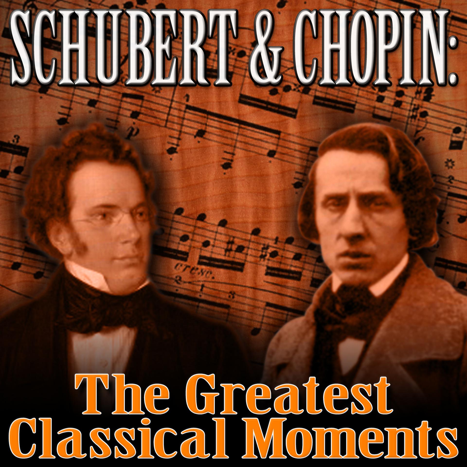 Постер альбома Schubert & Chopin: The Greatest Classical Moments