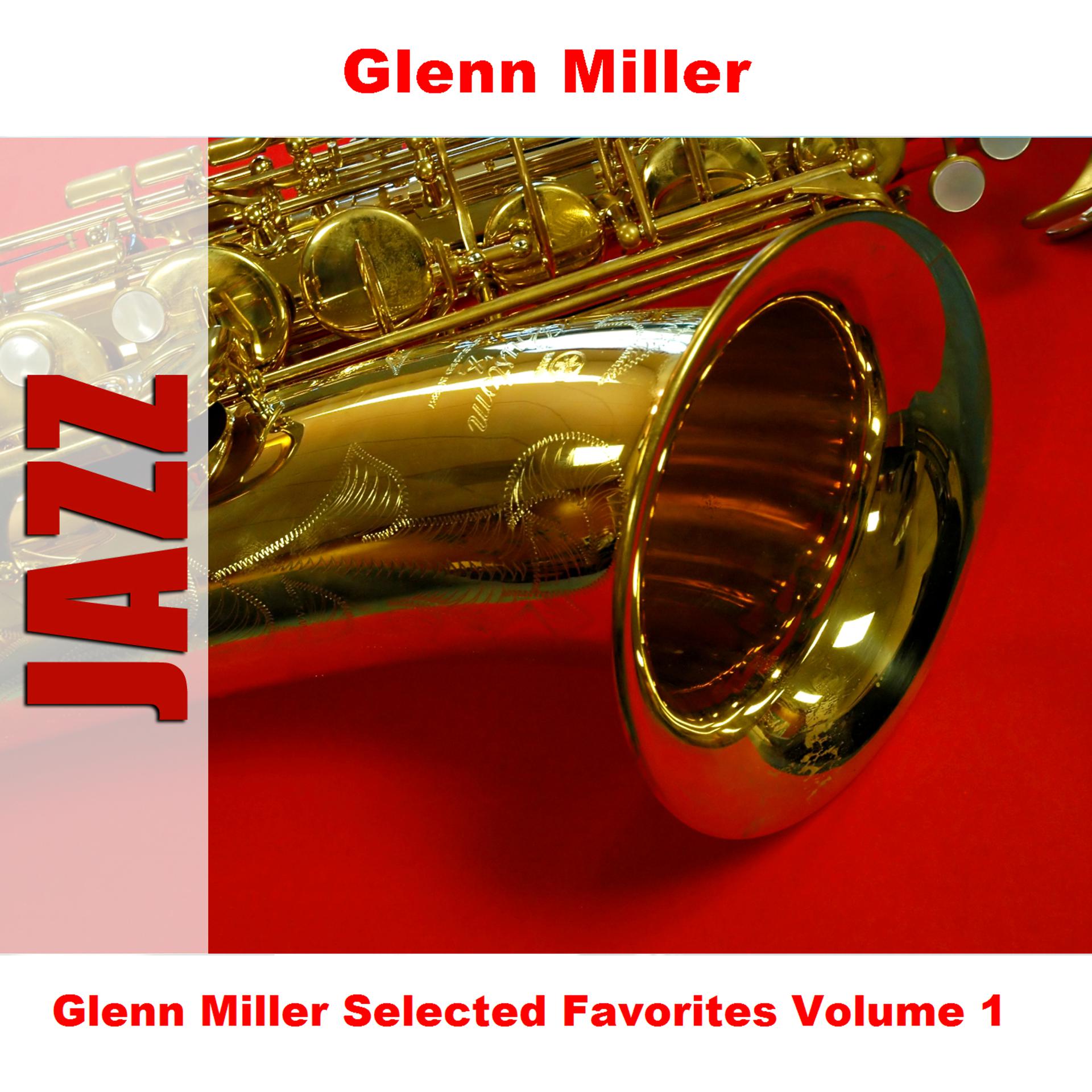 Постер альбома Glenn Miller Selected Favorites, Vol. 1
