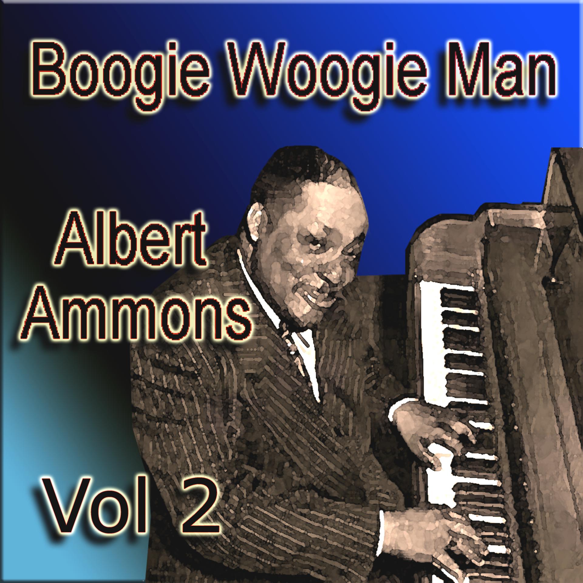Постер альбома Boogie Woogie Man Albert Ammons Vol 2