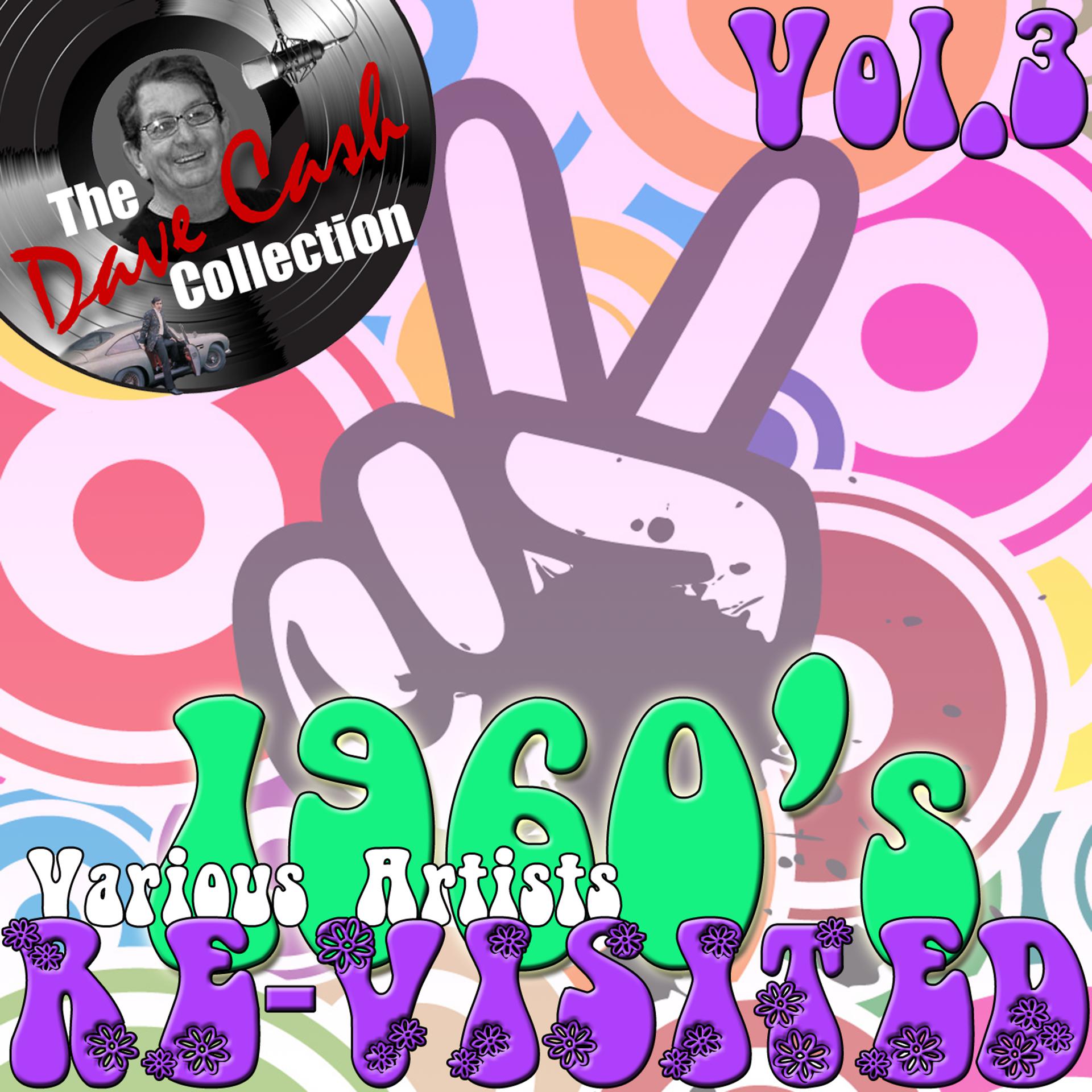 Постер альбома 1960's Re-Visited Vol. 3 - [The Dave Cash Collection]