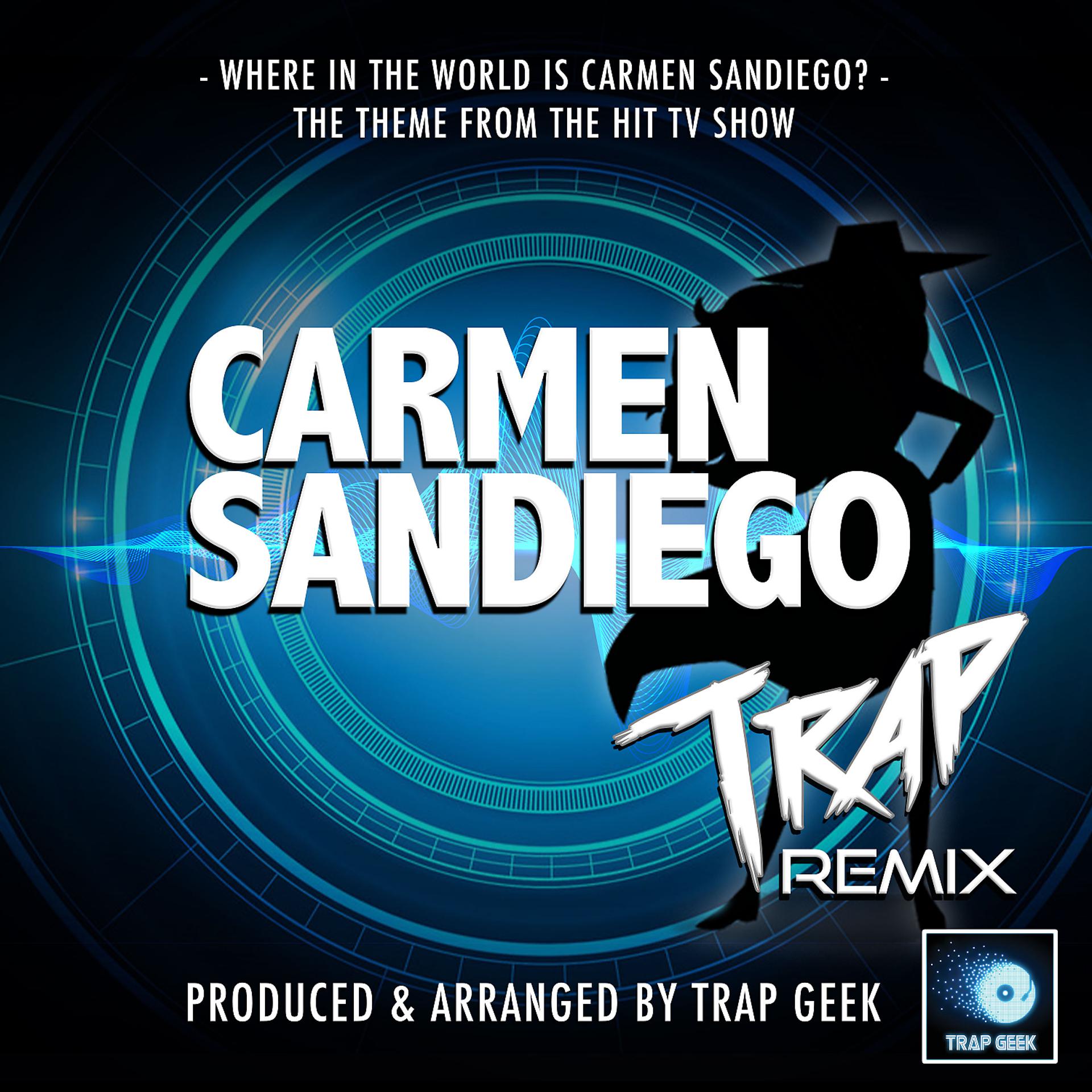 Постер альбома Where In The World Is Carmen Sandiego? (From "Carmen Sandiego") (Trap Remix)