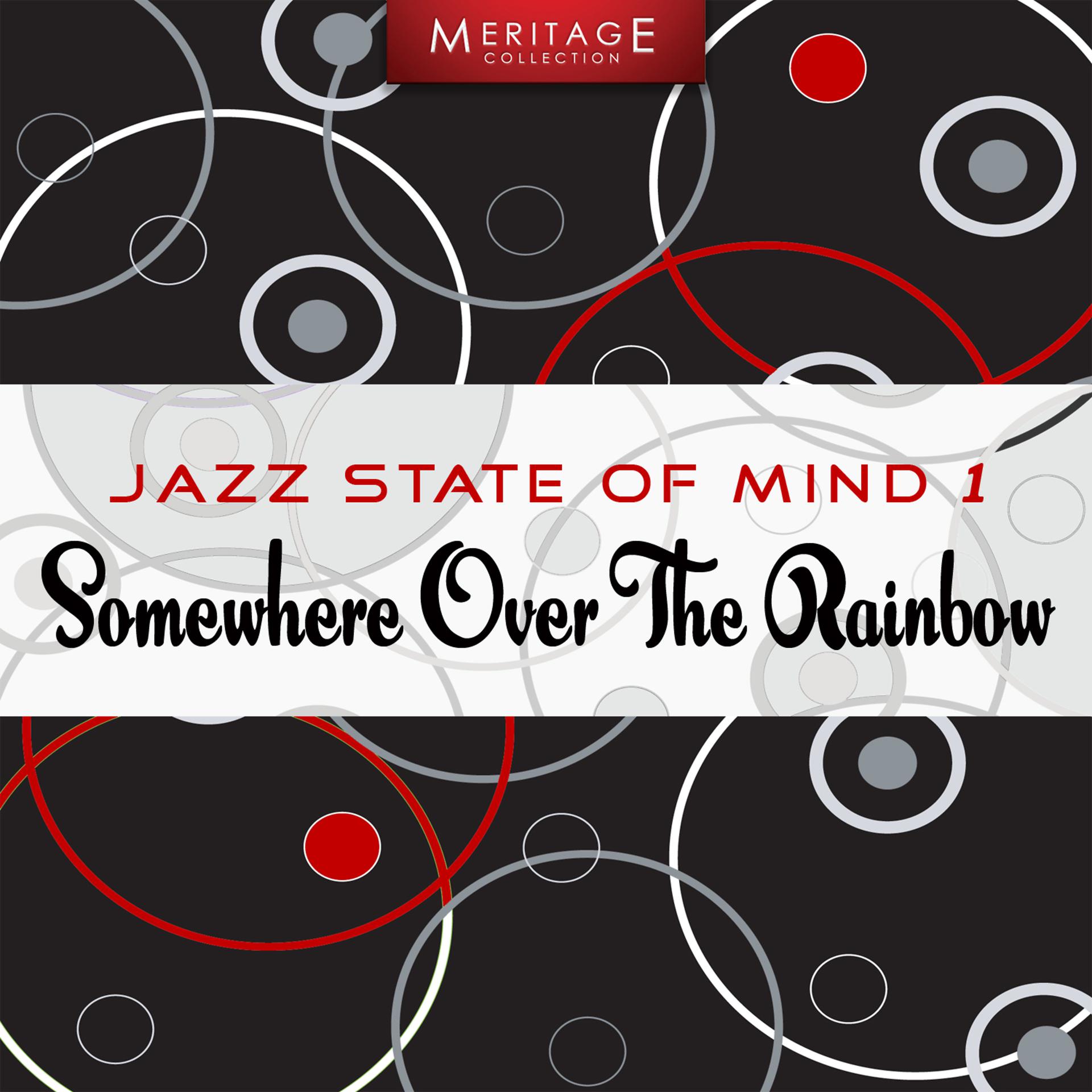 Постер альбома Meritage Jazz: Somewhere Over The Rainbow, Vol.1