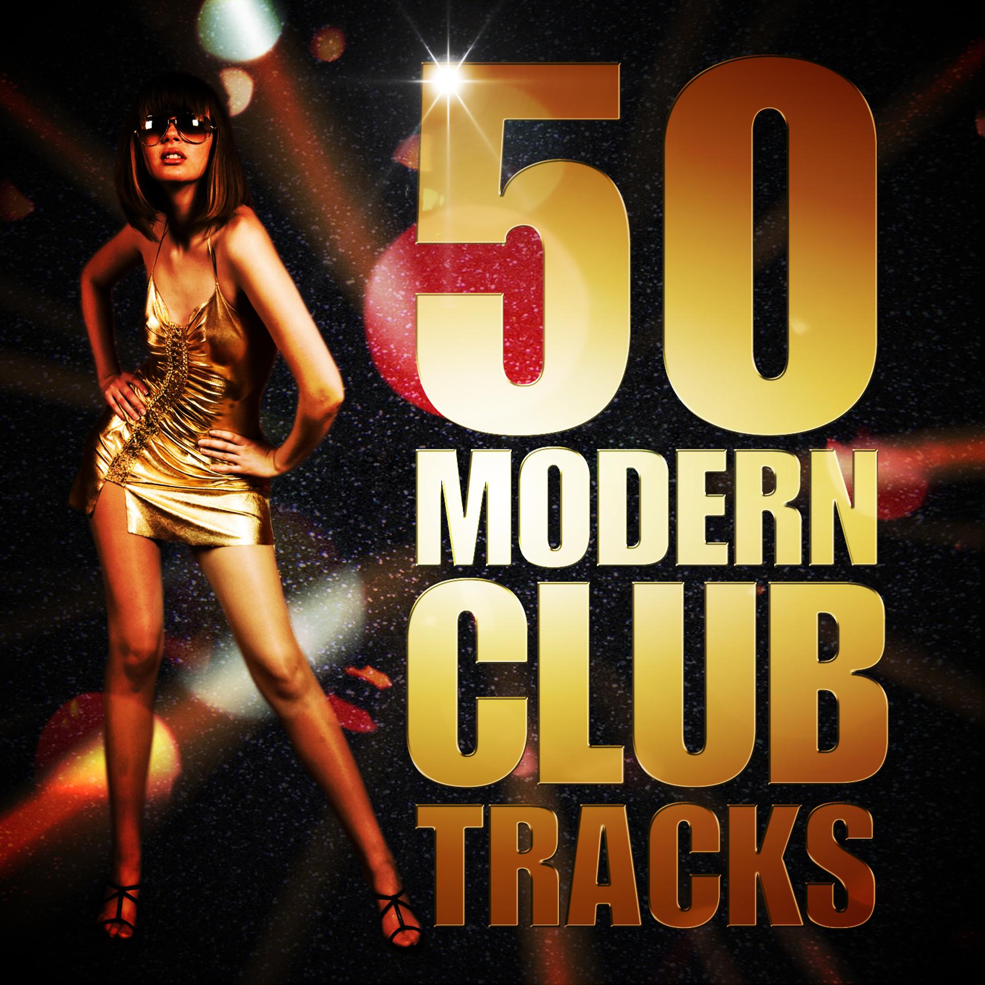 Постер альбома 50 Modern Club Tracks (Thumping House Beats & Party Pop Hits)