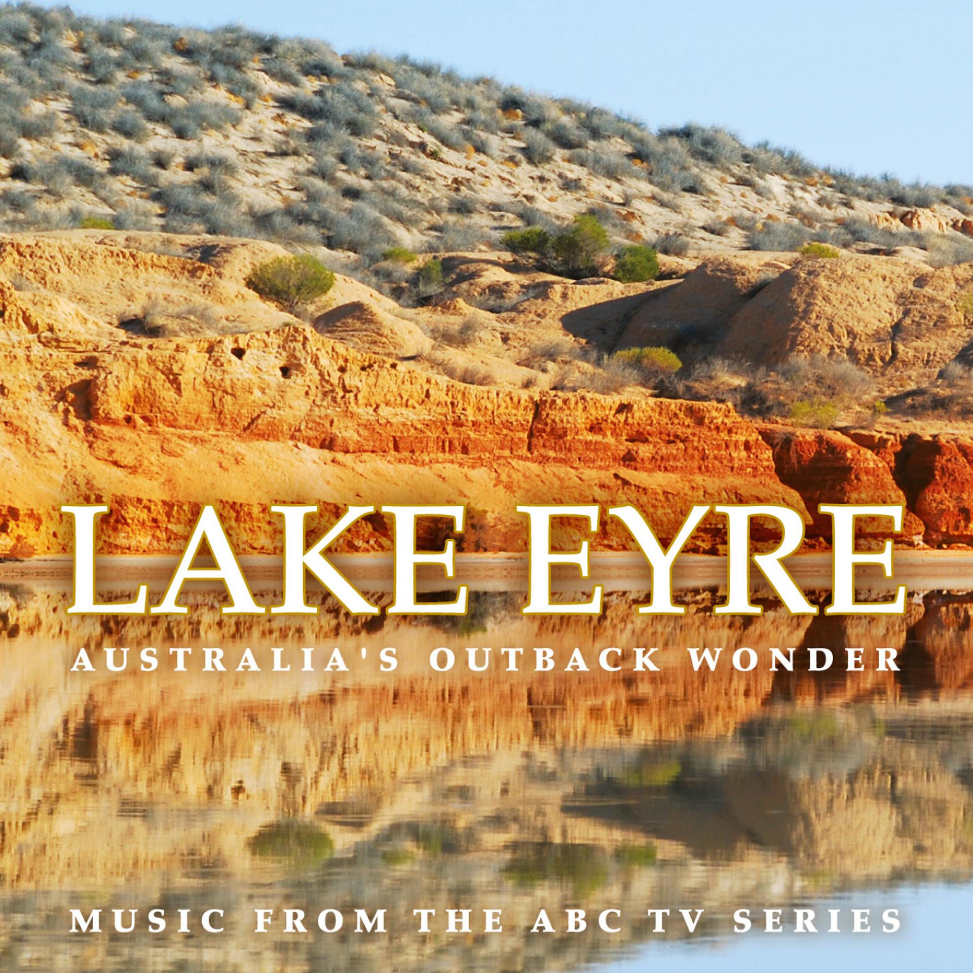 Постер альбома Lake Eyre (Music from the Original ABC Documentary)