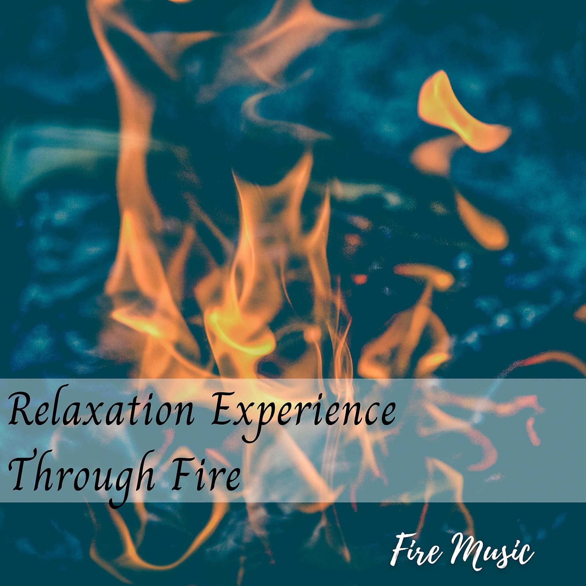 Постер альбома Fire Music: Relaxation Experience Through Fire