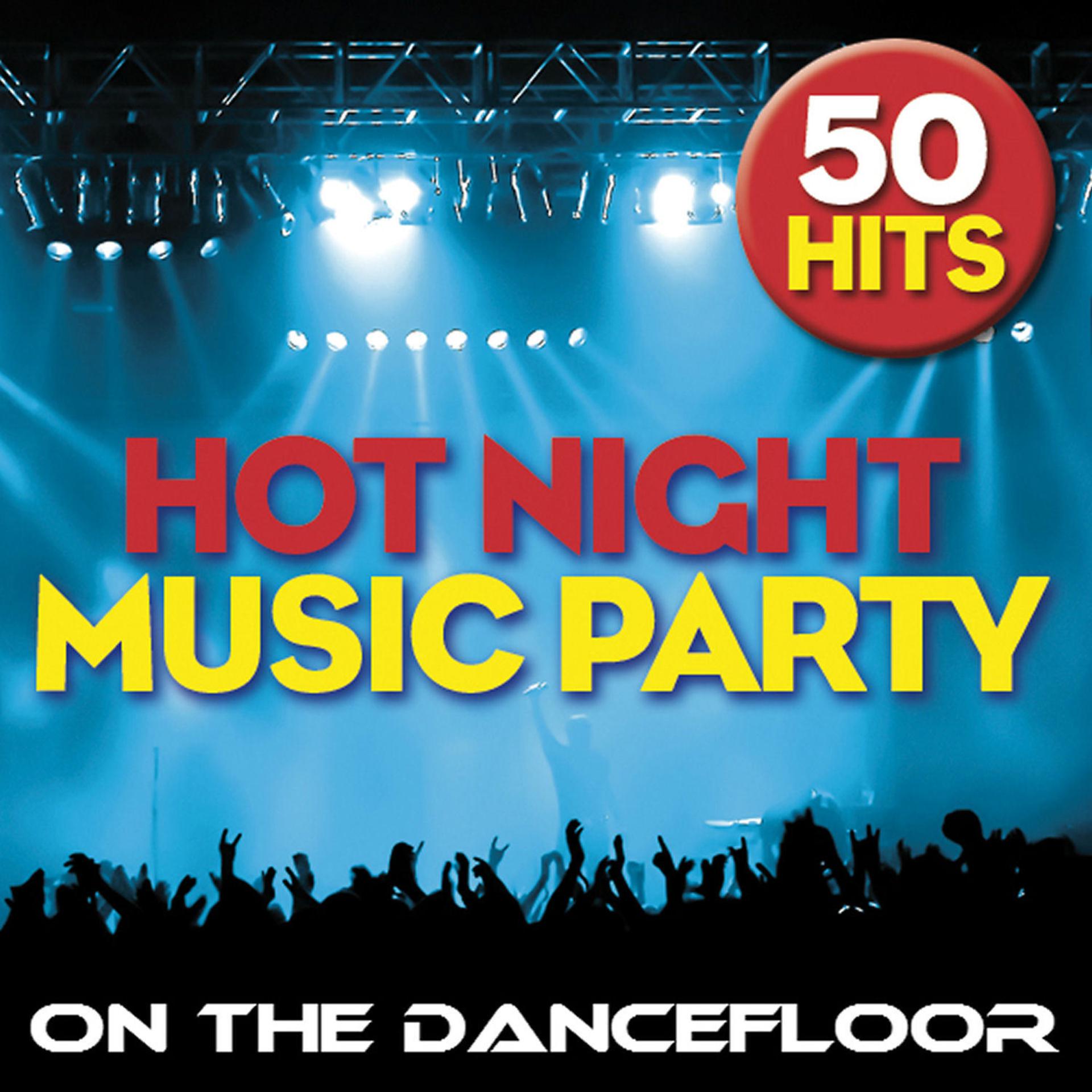 Постер альбома Hot Night Music Party on the Dancefloor - 50 Hits