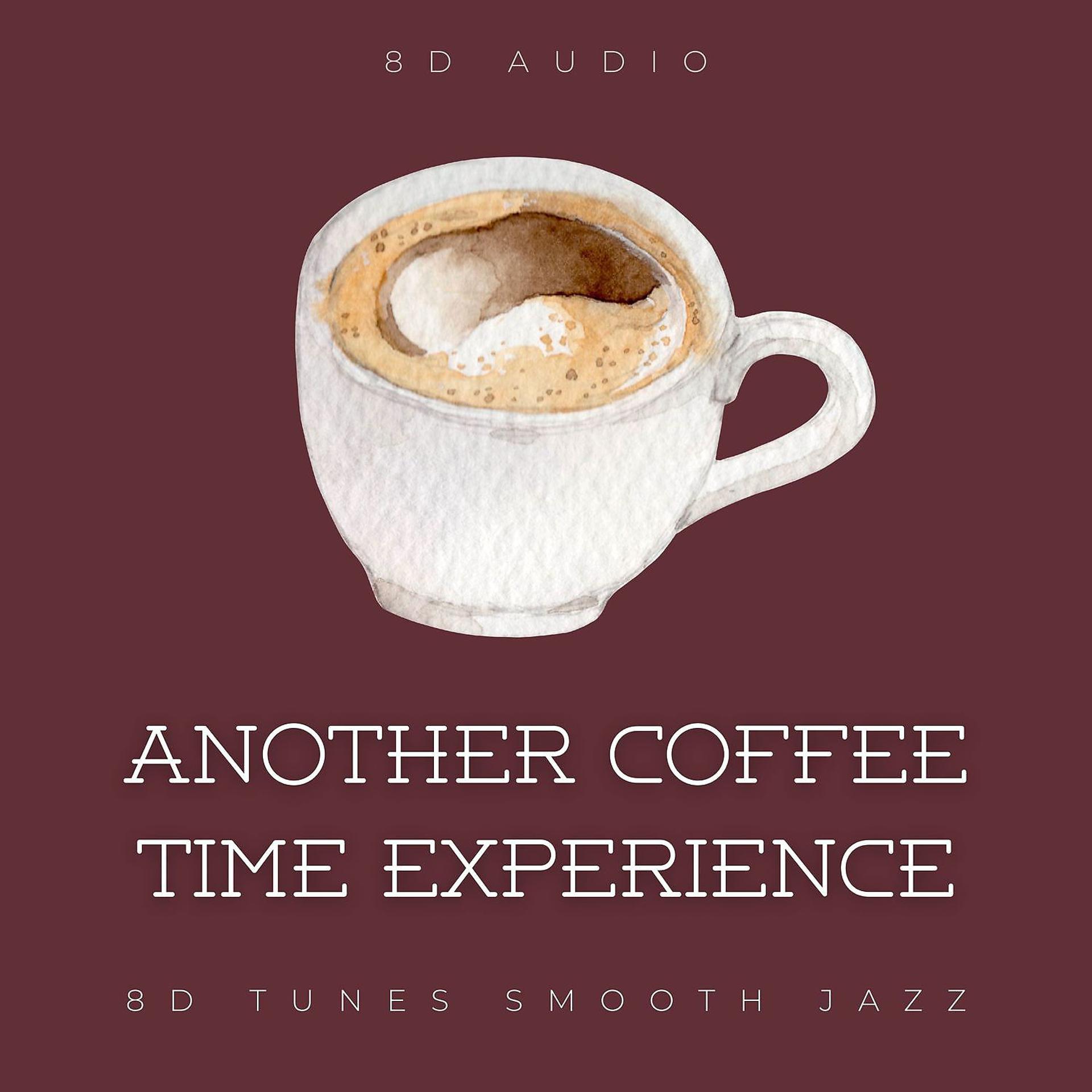 Постер альбома Another Coffee Time Experience with Smooth Jazz (8D Audio)