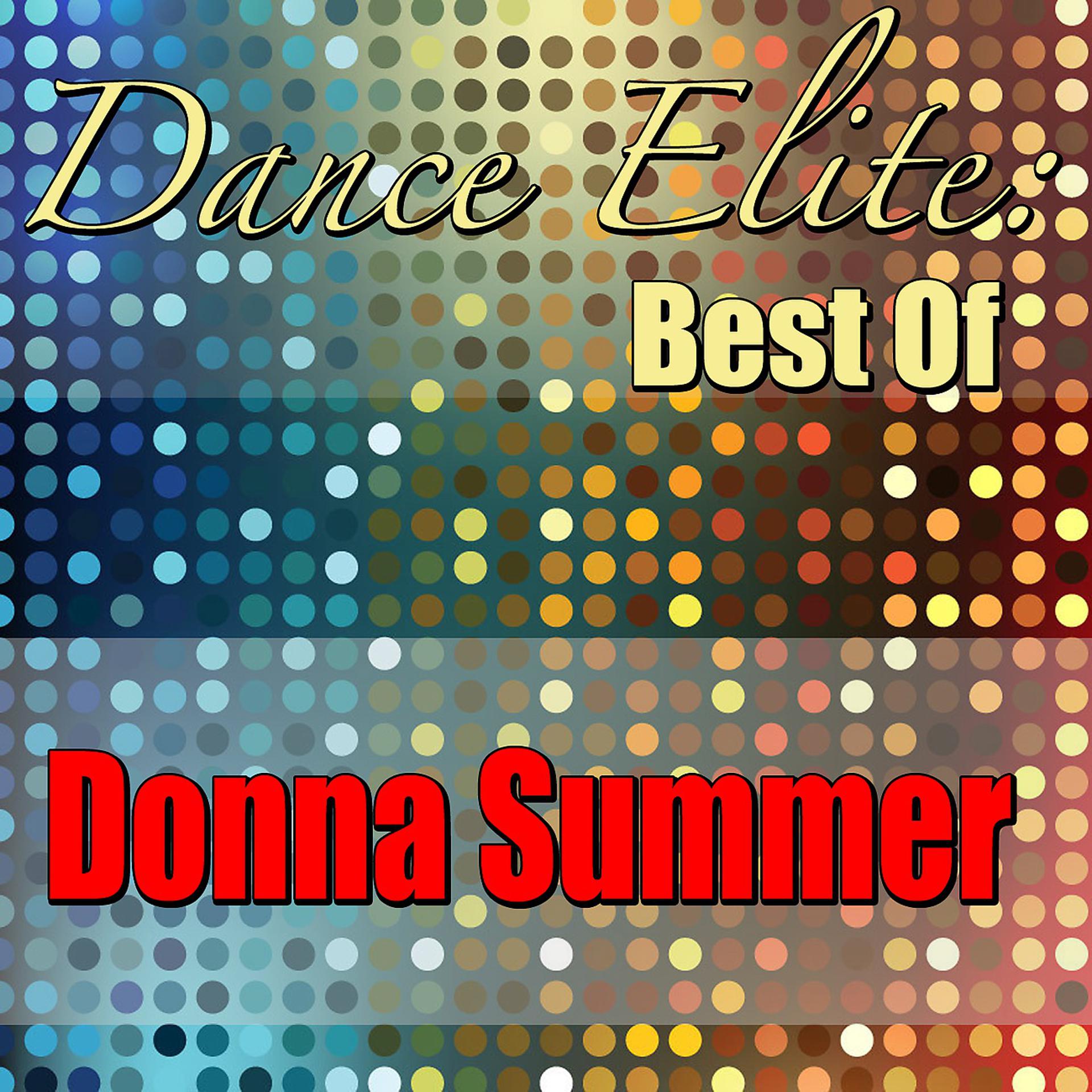 Постер альбома Dance Elite: Best Of Donna Summer