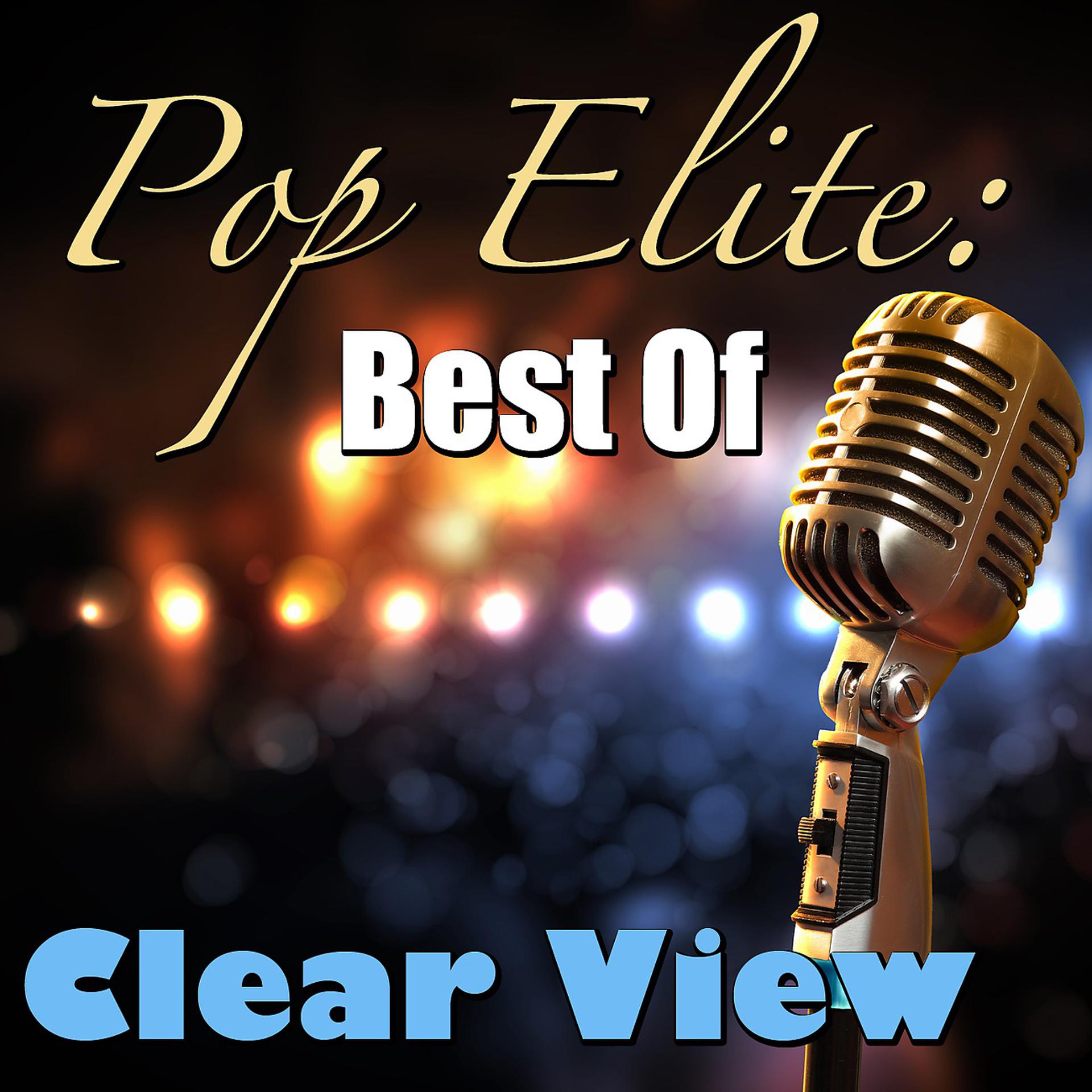 Постер альбома Pop Elite: Best Of Clear View