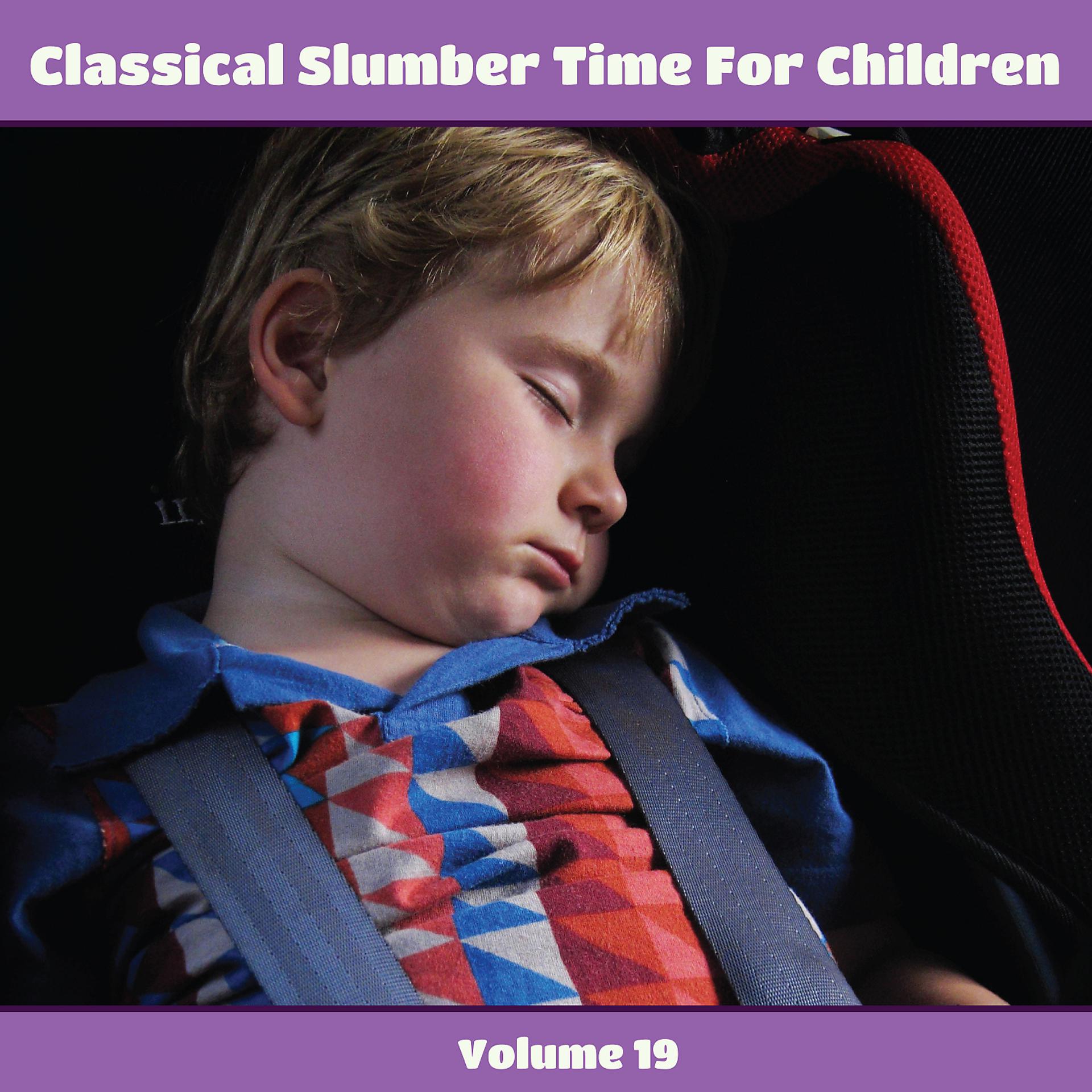 Постер альбома Classical Slumber Time For Children, Vol. 19