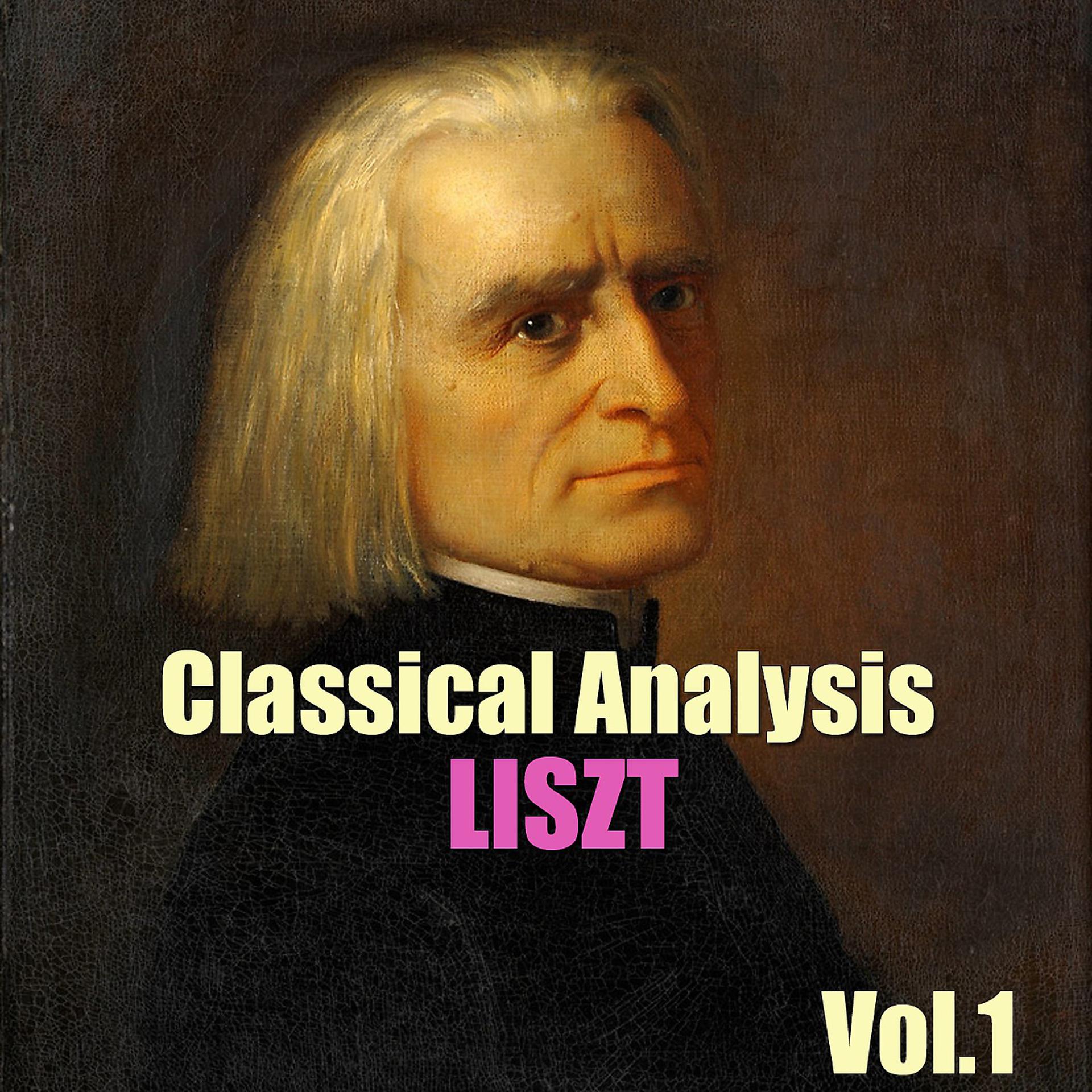 Постер альбома Classical Analysis: Liszt, Vol.1