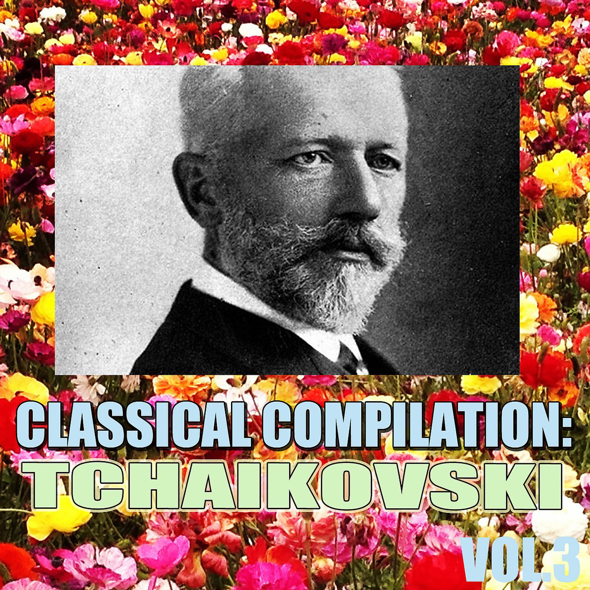 Постер альбома Classical Compilation: Tchaikovski, Vol.3
