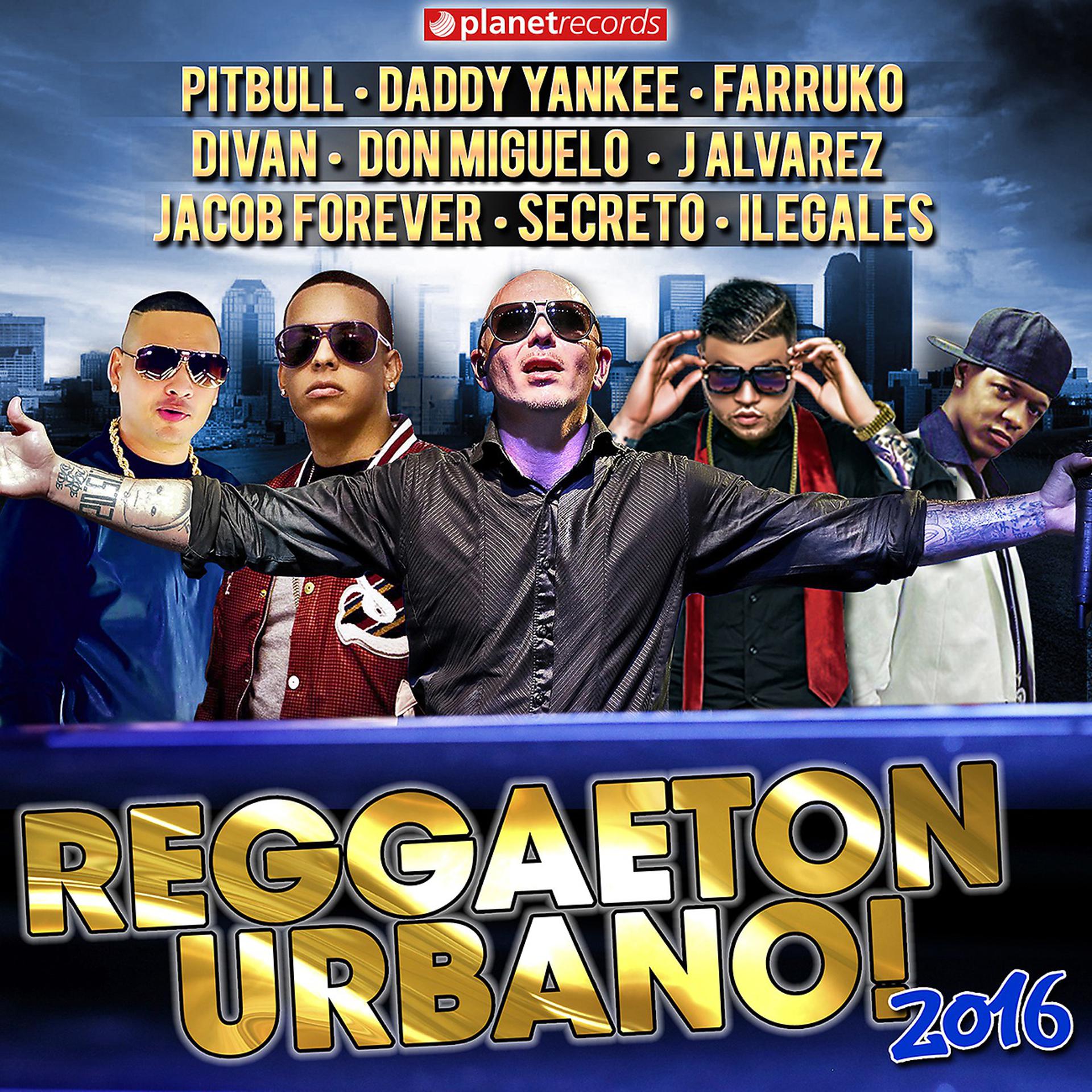 Постер альбома Reggaeton 2016 (The Very Best of Urbano, Reggaeton, Dembow)