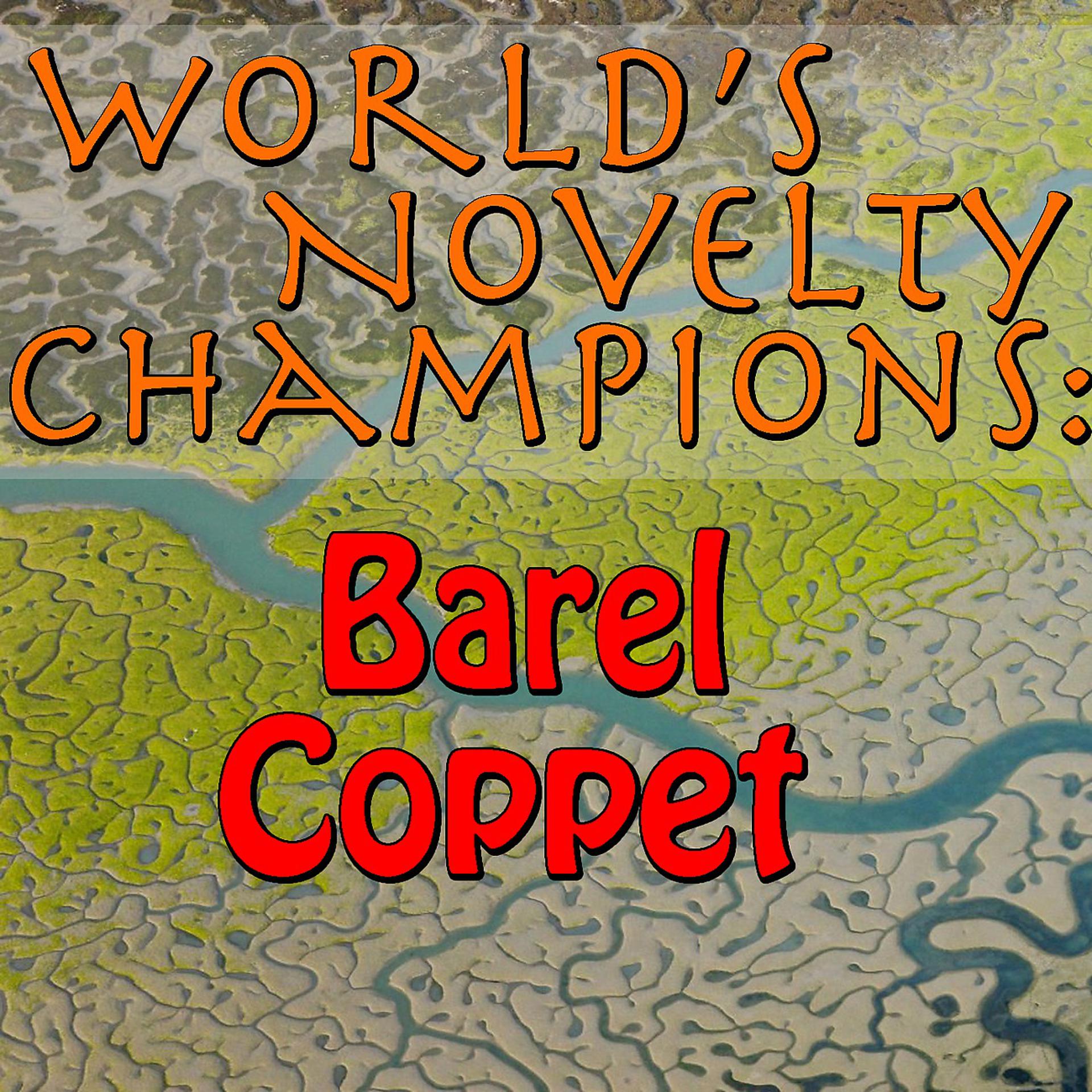 Постер альбома World's Novelty Champions: Barel Coppet
