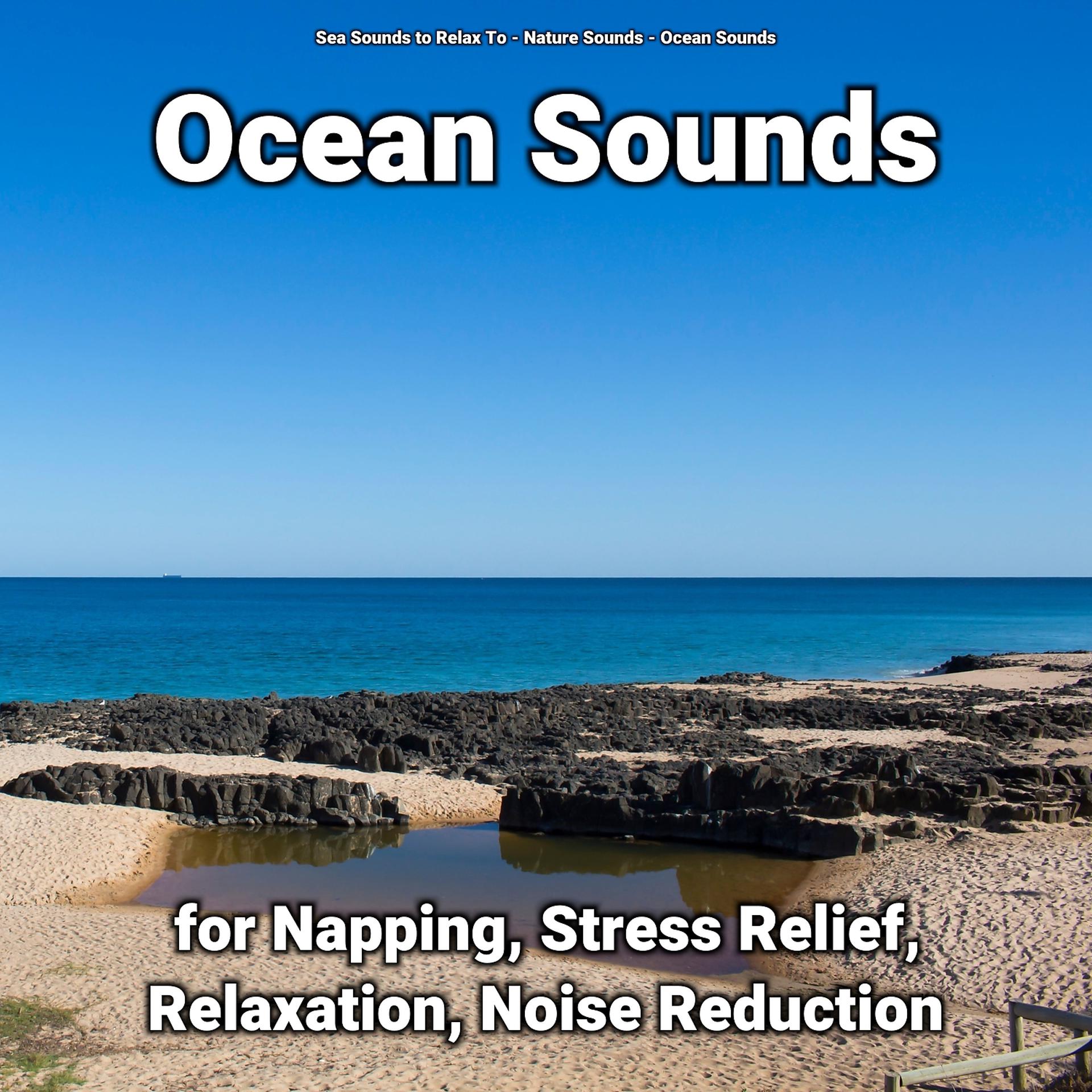 Постер альбома Ocean Sounds for Napping, Stress Relief, Relaxation, Noise Reduction