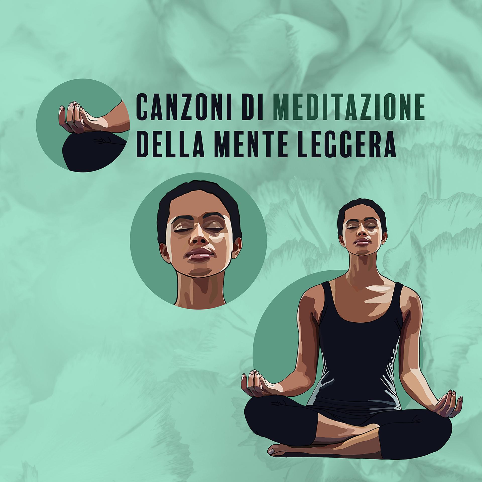 Постер альбома Canzoni di meditazione della mente leggera: Gentilezza amorevole, Energia sacra, Equilibrio liquido