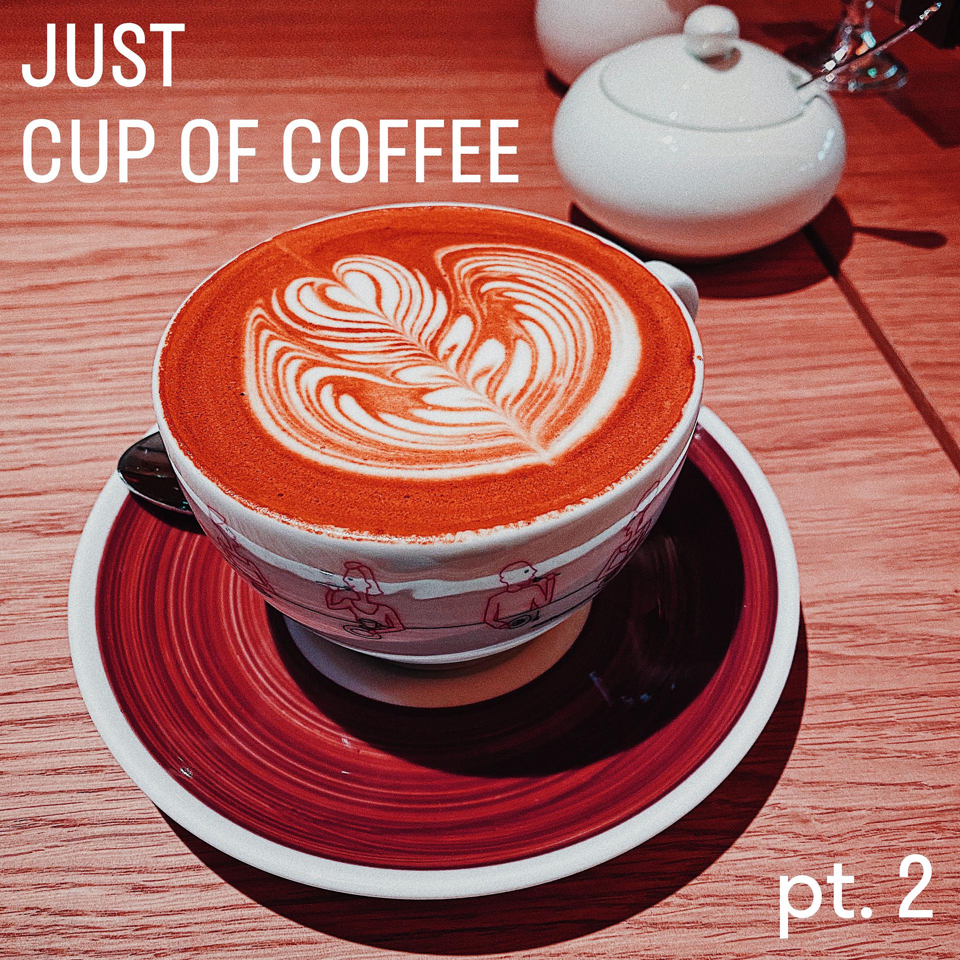 Постер альбома Just Cup of Coffee, Pt. 2