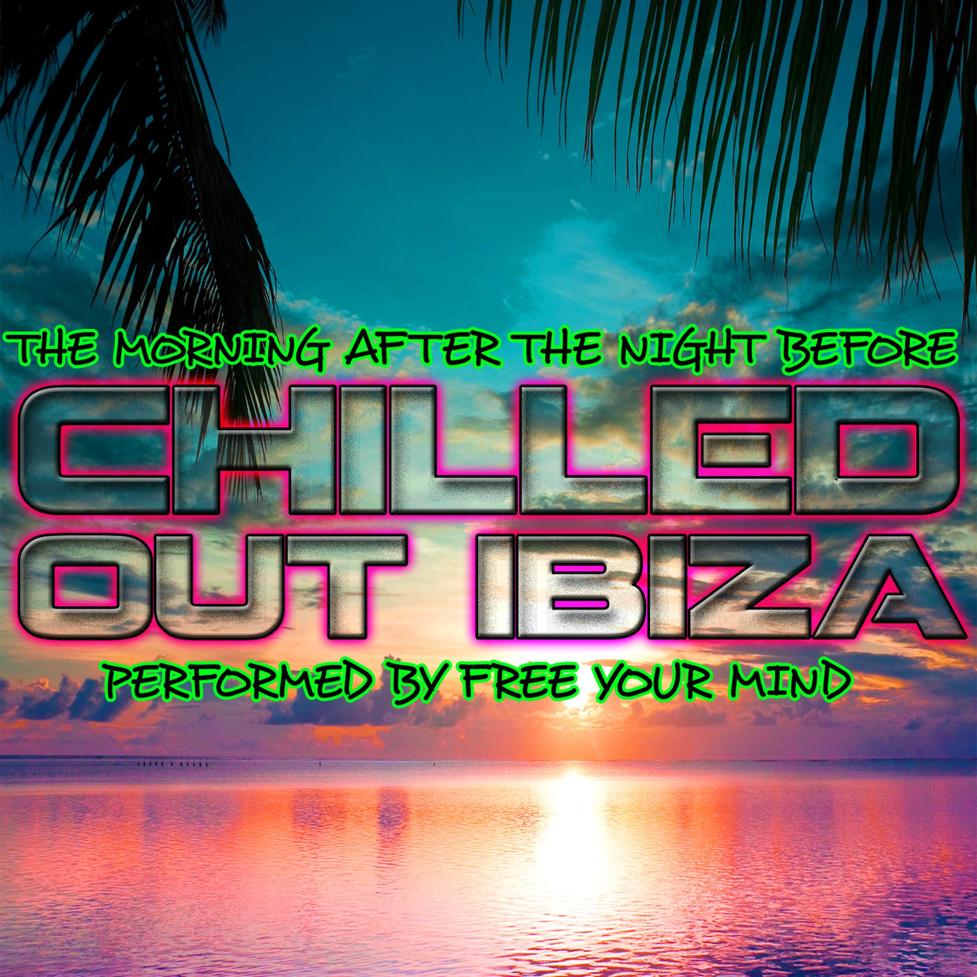 Постер альбома The Morning After The Night Before: Chilled Out Ibiza