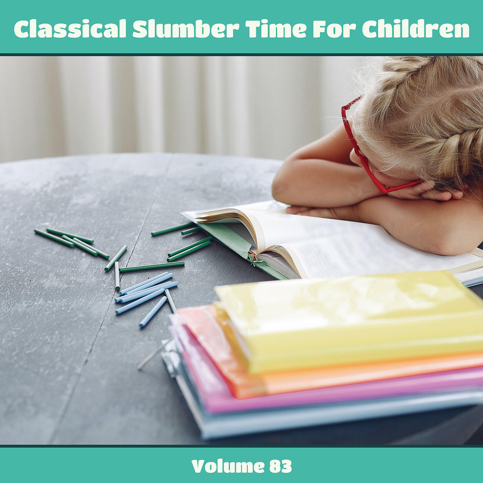 Постер альбома Classical Slumber Time For Children, Vol. 83