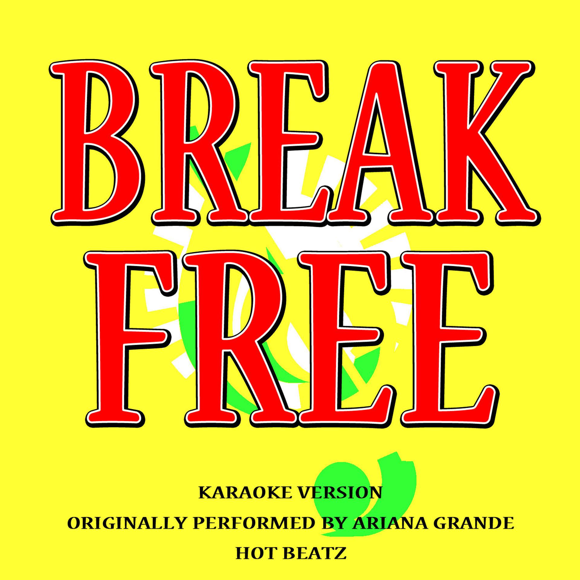 Постер альбома Break Free (Originally Performed by Ariana Grande) [Karaoke Version]