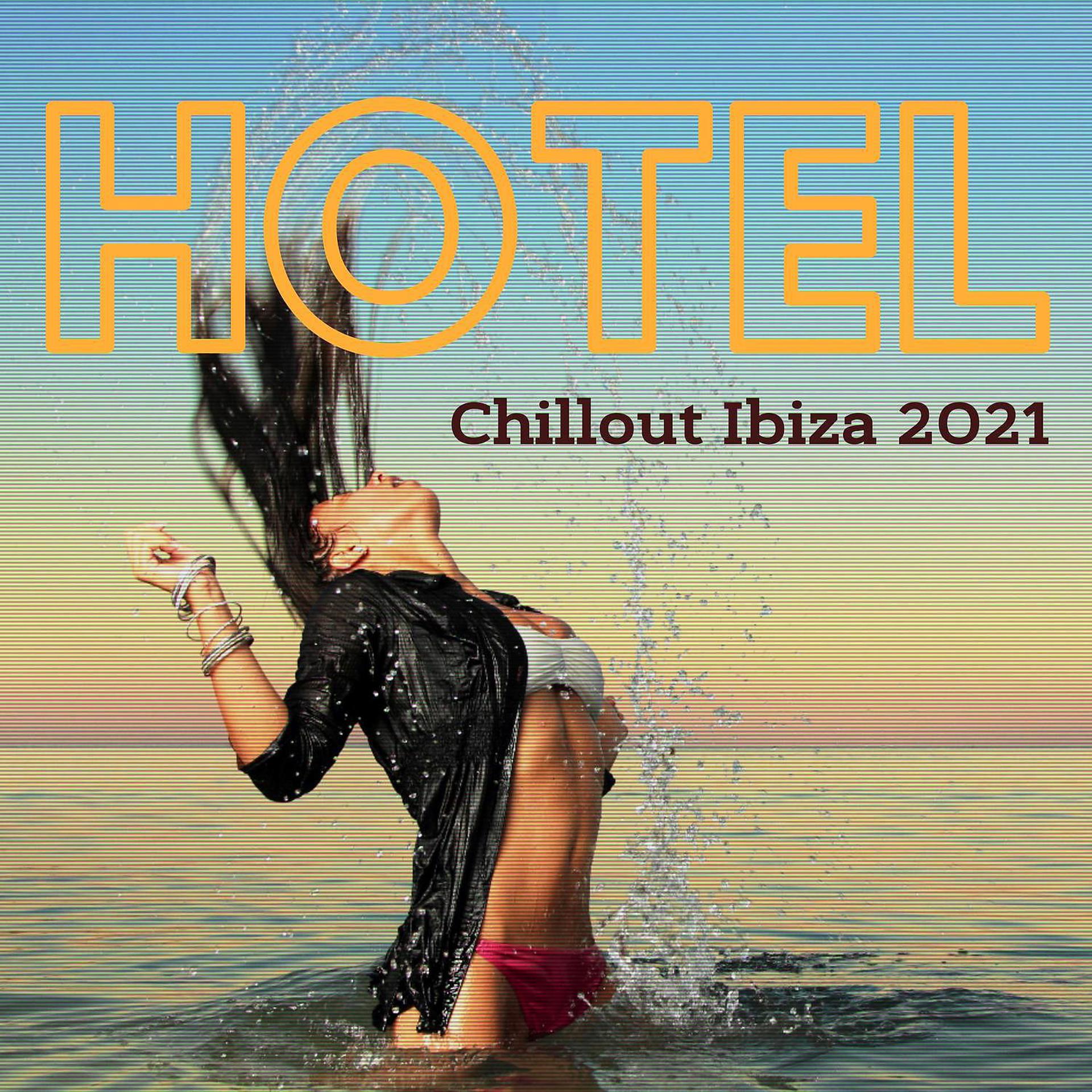 Постер альбома Hotel Chillout Ibiza 2021 - Chill Lounge Air Bar Sueno del Mar Collection