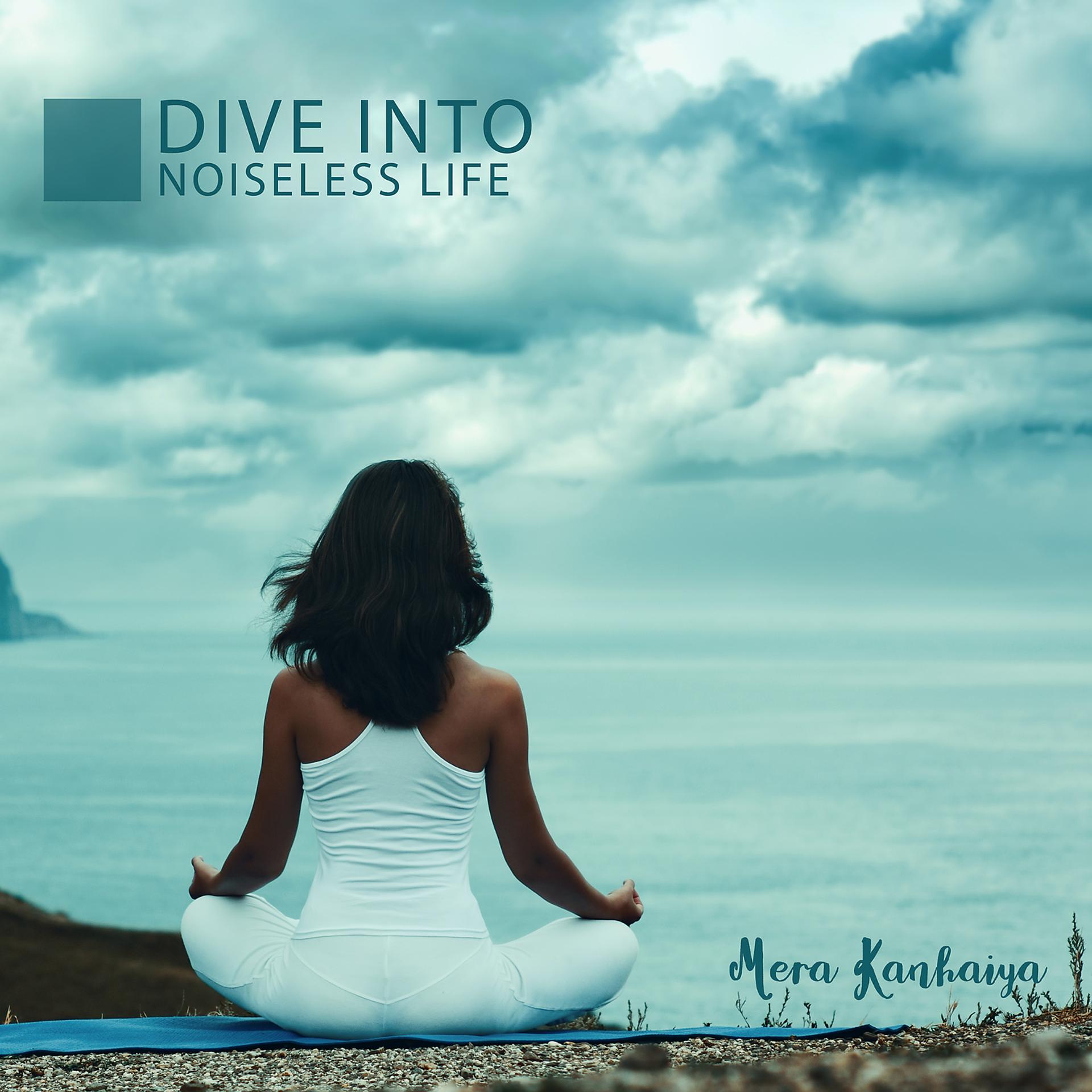 Постер альбома Dive into Noiseless Life: Meditation Against Anxiety