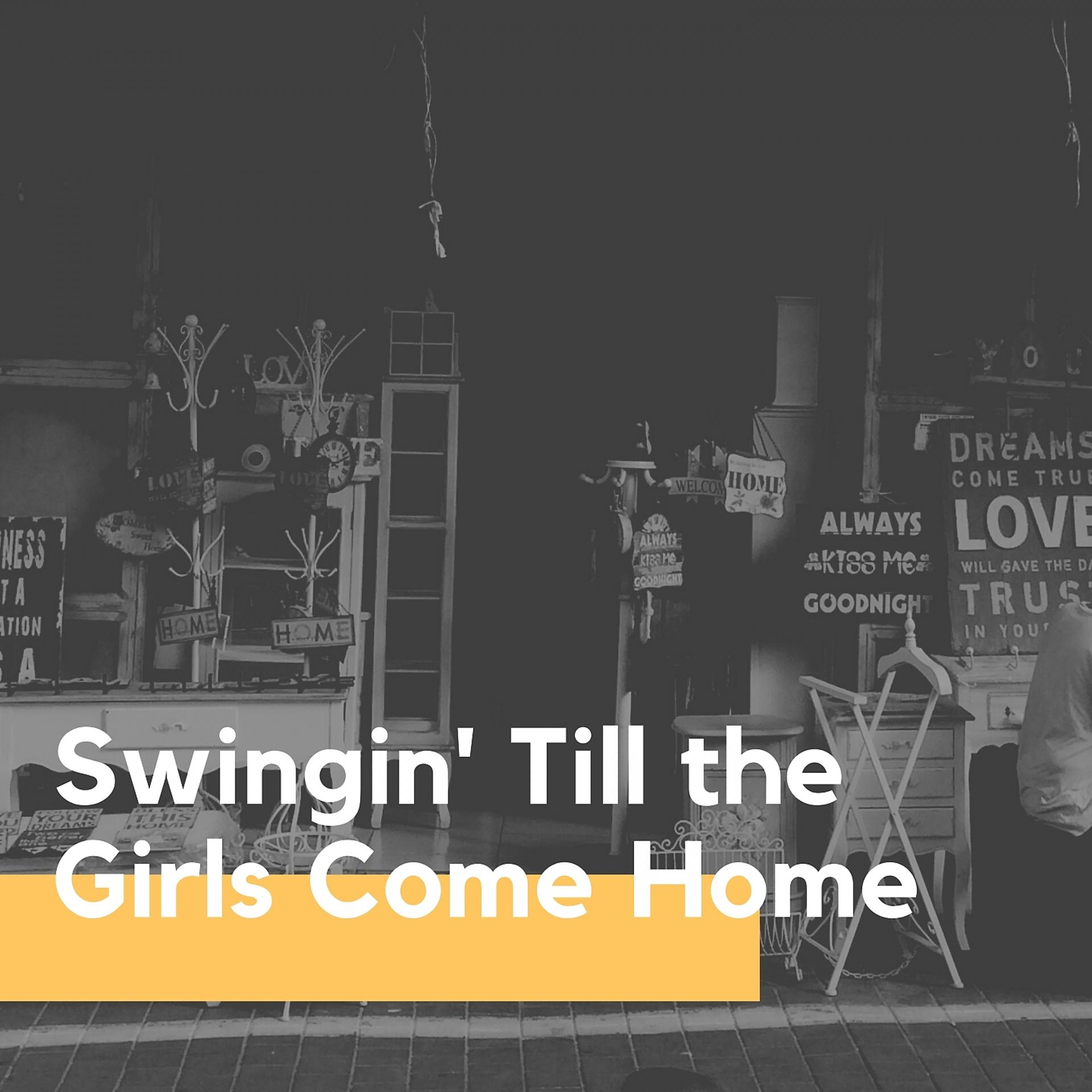 Постер альбома Swingin' Till the Girls Come Home
