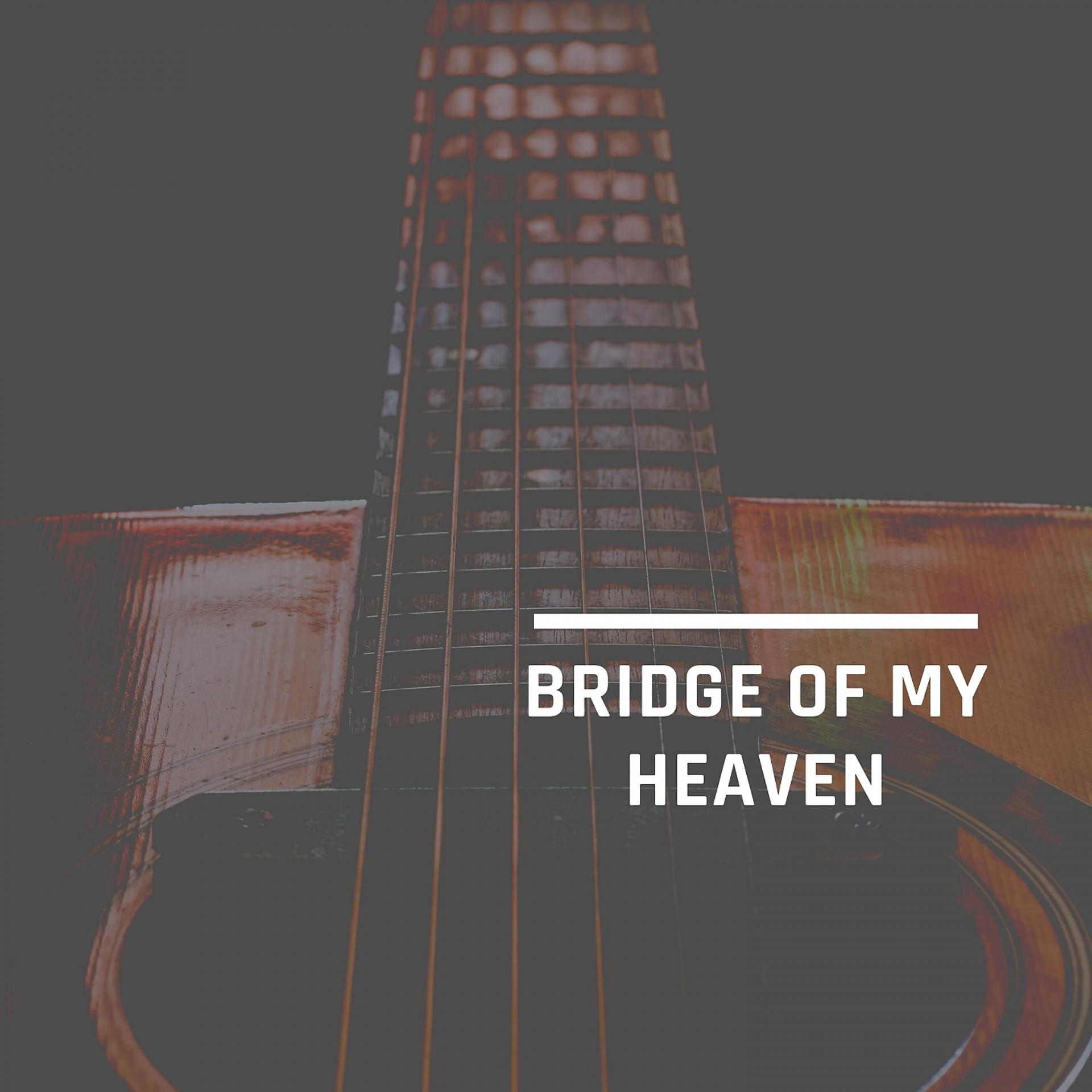 Постер альбома Bridge Of My Heaven